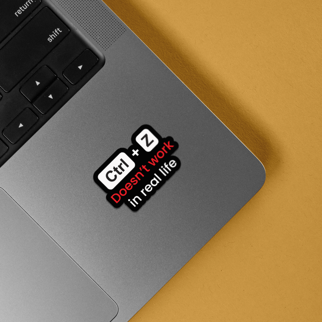 Ctrl+Z Doesn't work in real life Witty Stickers