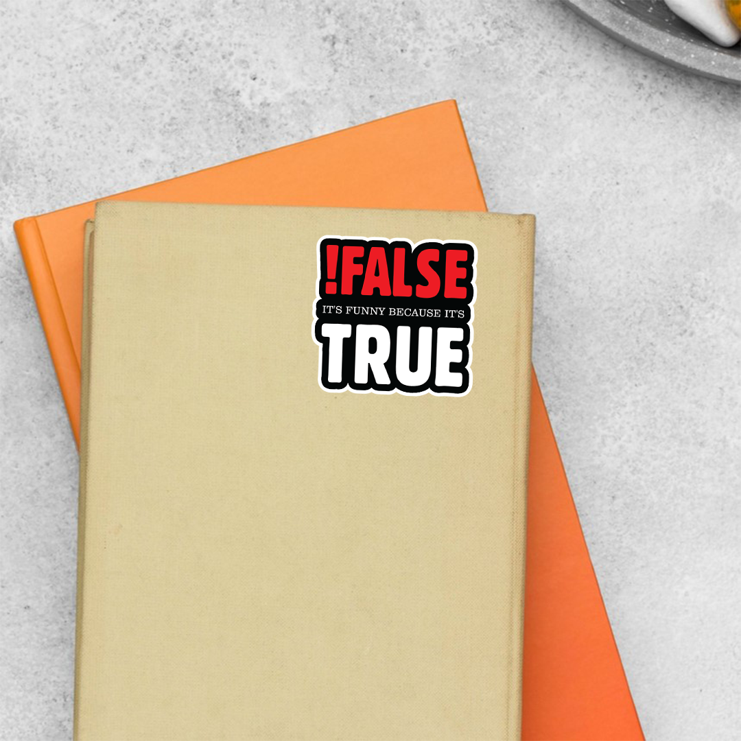 False! It's funny because it's True Witty Stickers