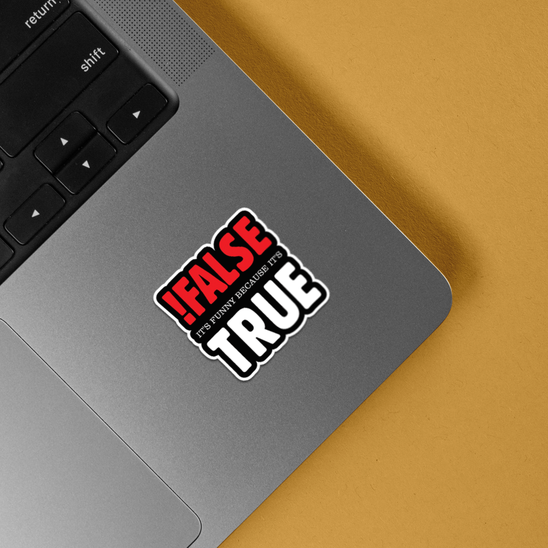 False! It's funny because it's True Witty Stickers