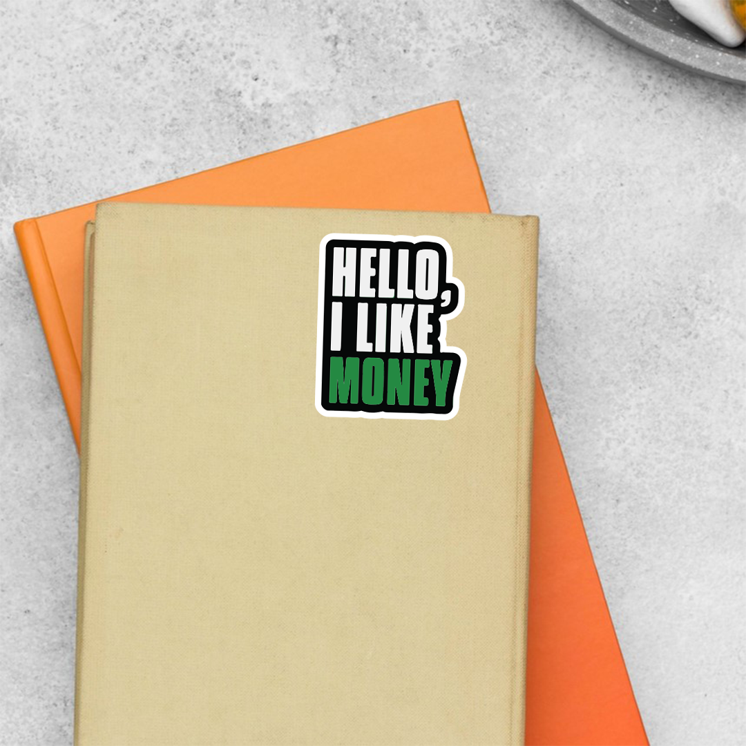 Hello, I Like Money Witty Stickers