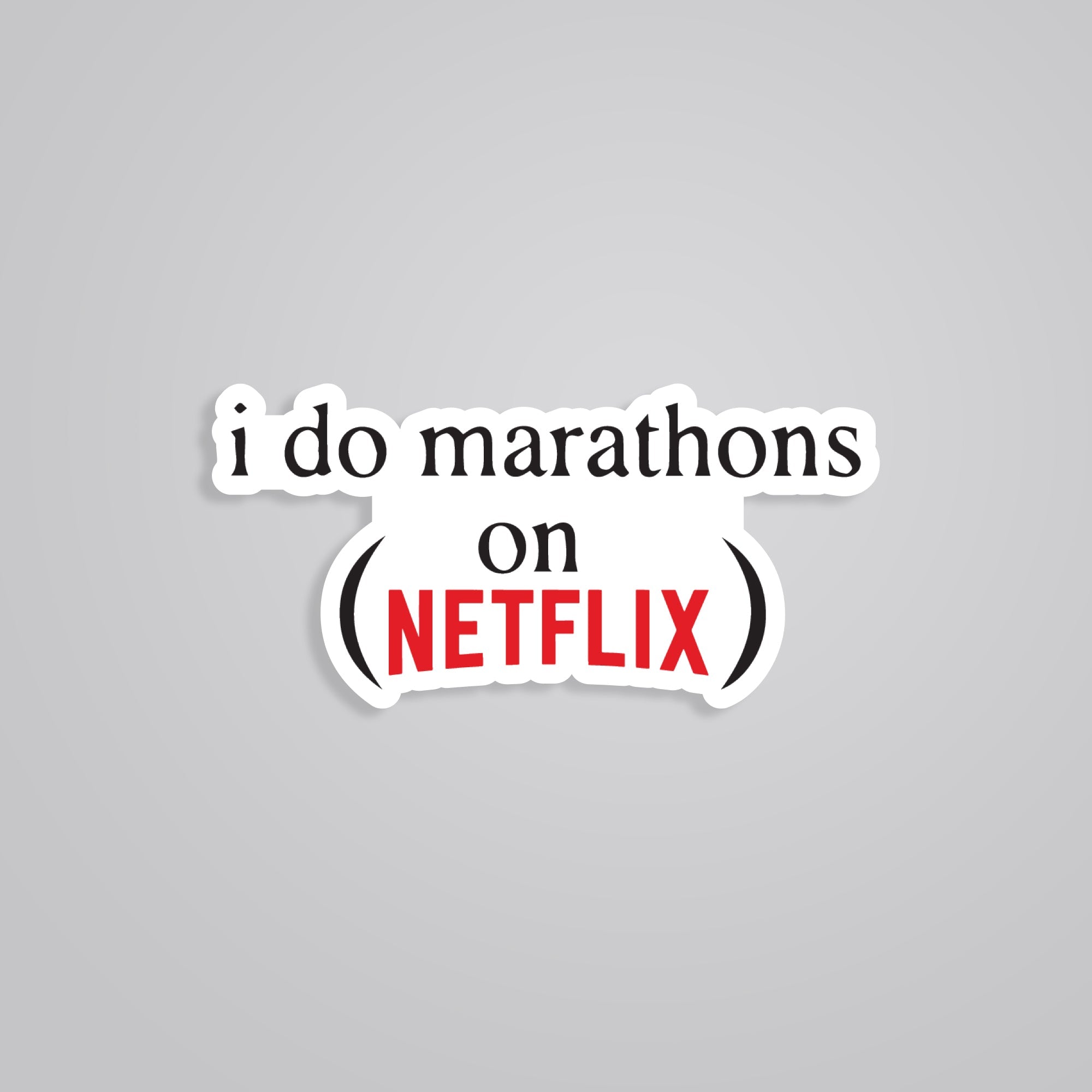 Fomo Store Stickers Witty I do marathons on Netflix