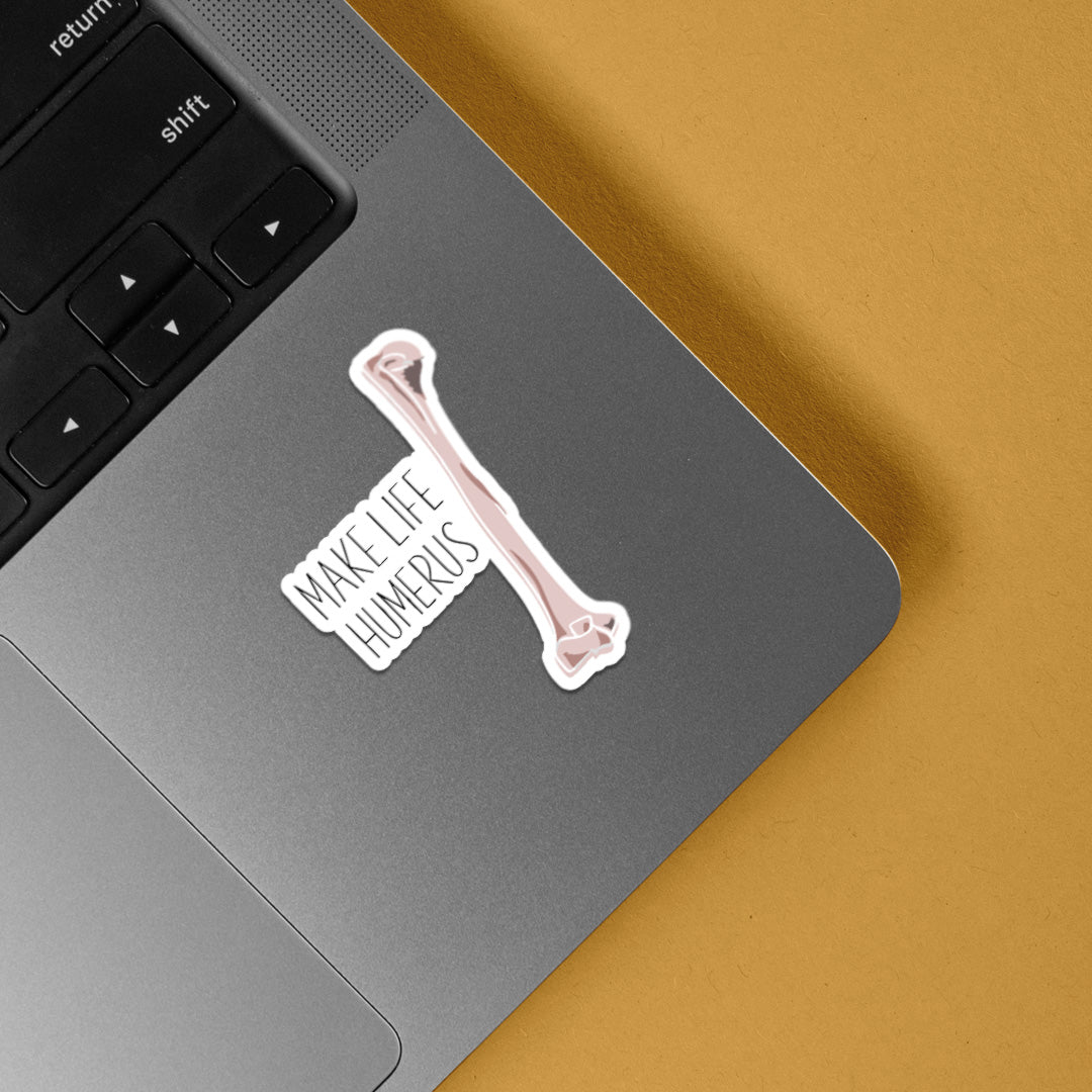 Make Life HUMERUS Witty Stickers