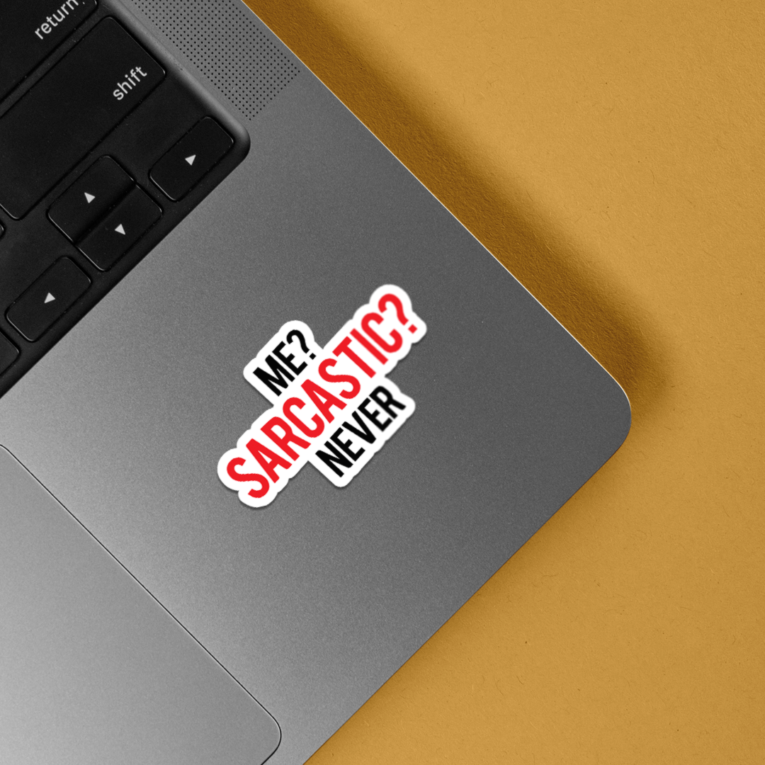 Me? Sarcastic? Never Witty Stickers