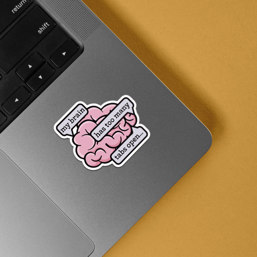 My Brain has too many tabs open Witty Stickers