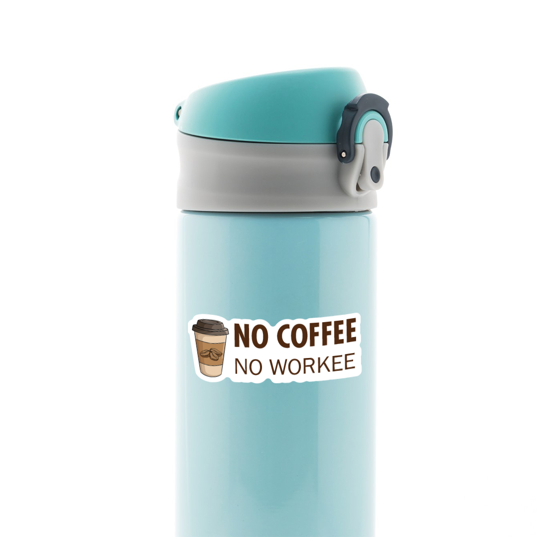 No Coffee No Workee Witty Stickers