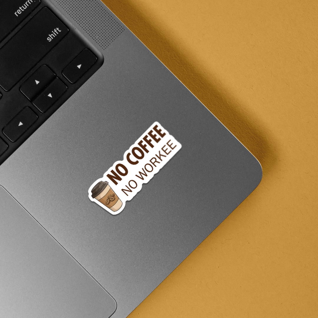 No Coffee No Workee Witty Stickers