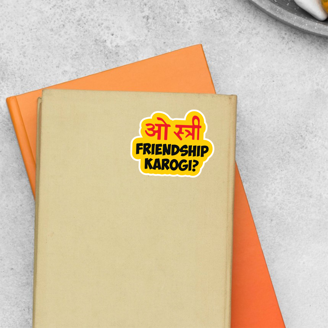 O Stree Friendship karogi? Witty Stickers