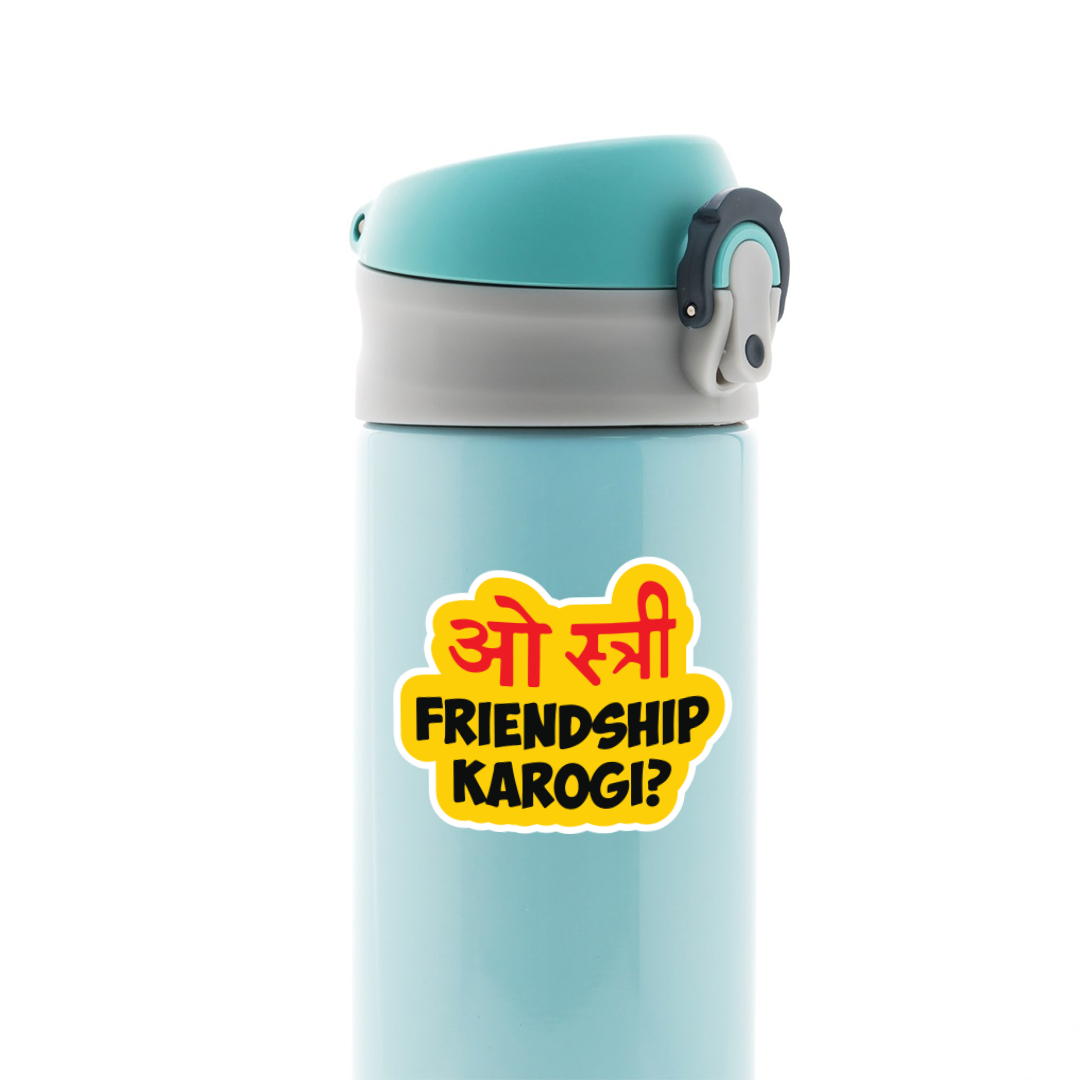O Stree Friendship karogi? Witty Stickers