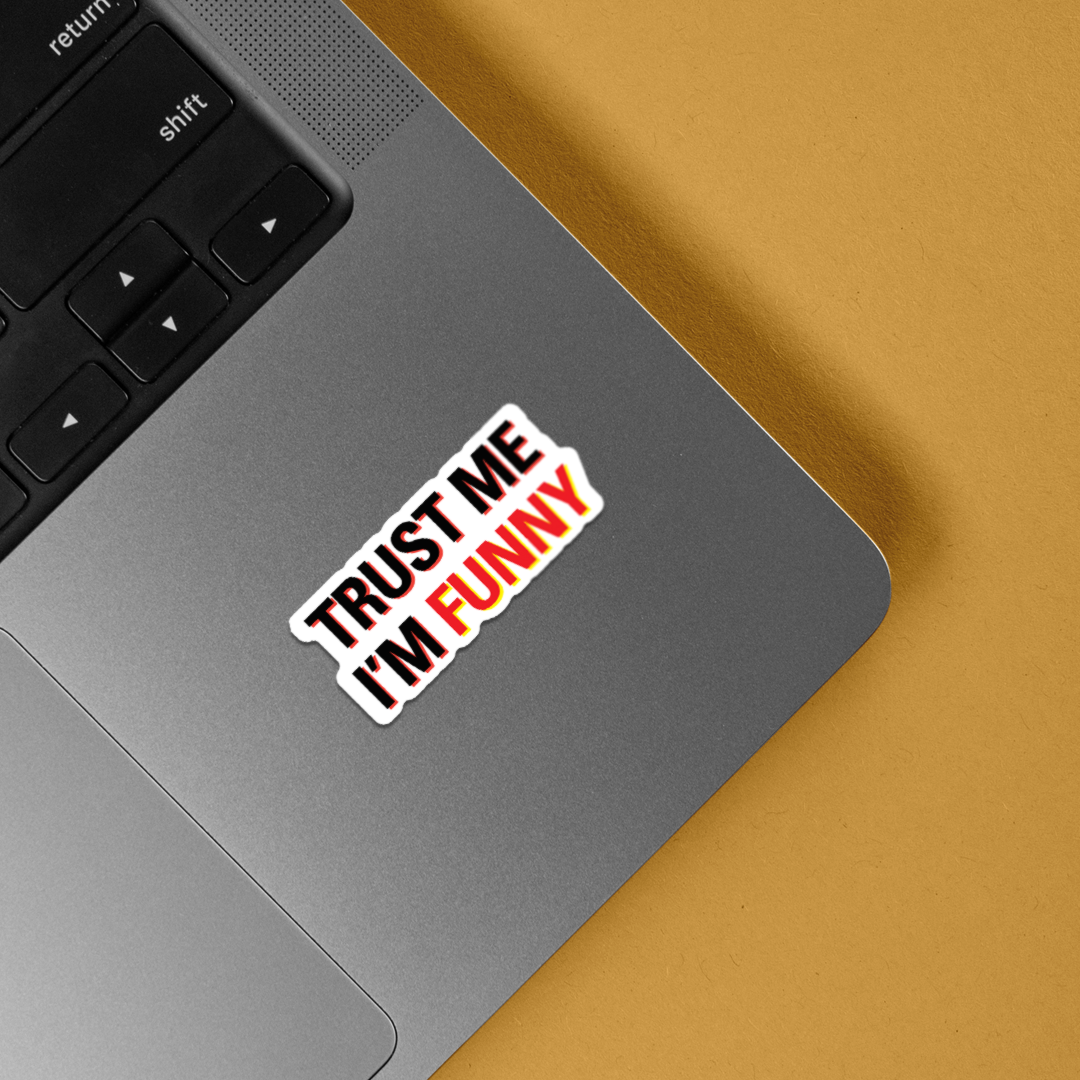 Trust Me I'm Funny Witty Stickers