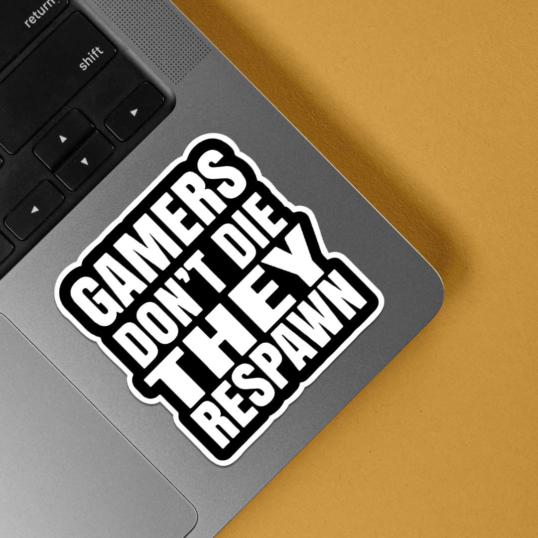 Gamers don’t die they respawn Gaming Stickers