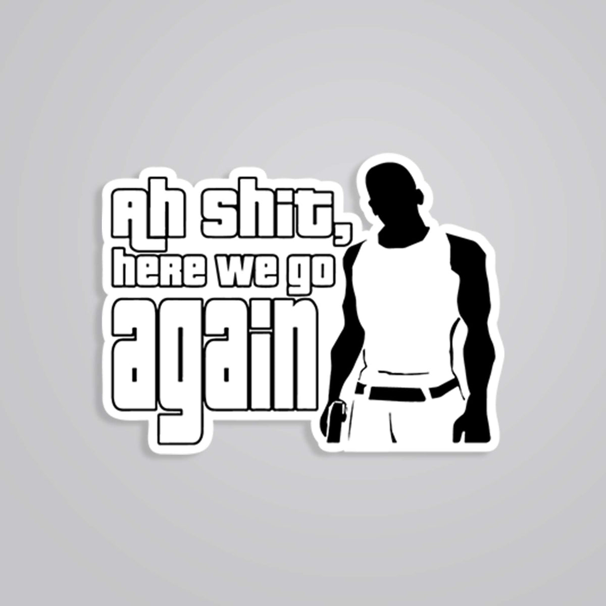 Ah shit, here we go again Gaming Stickers