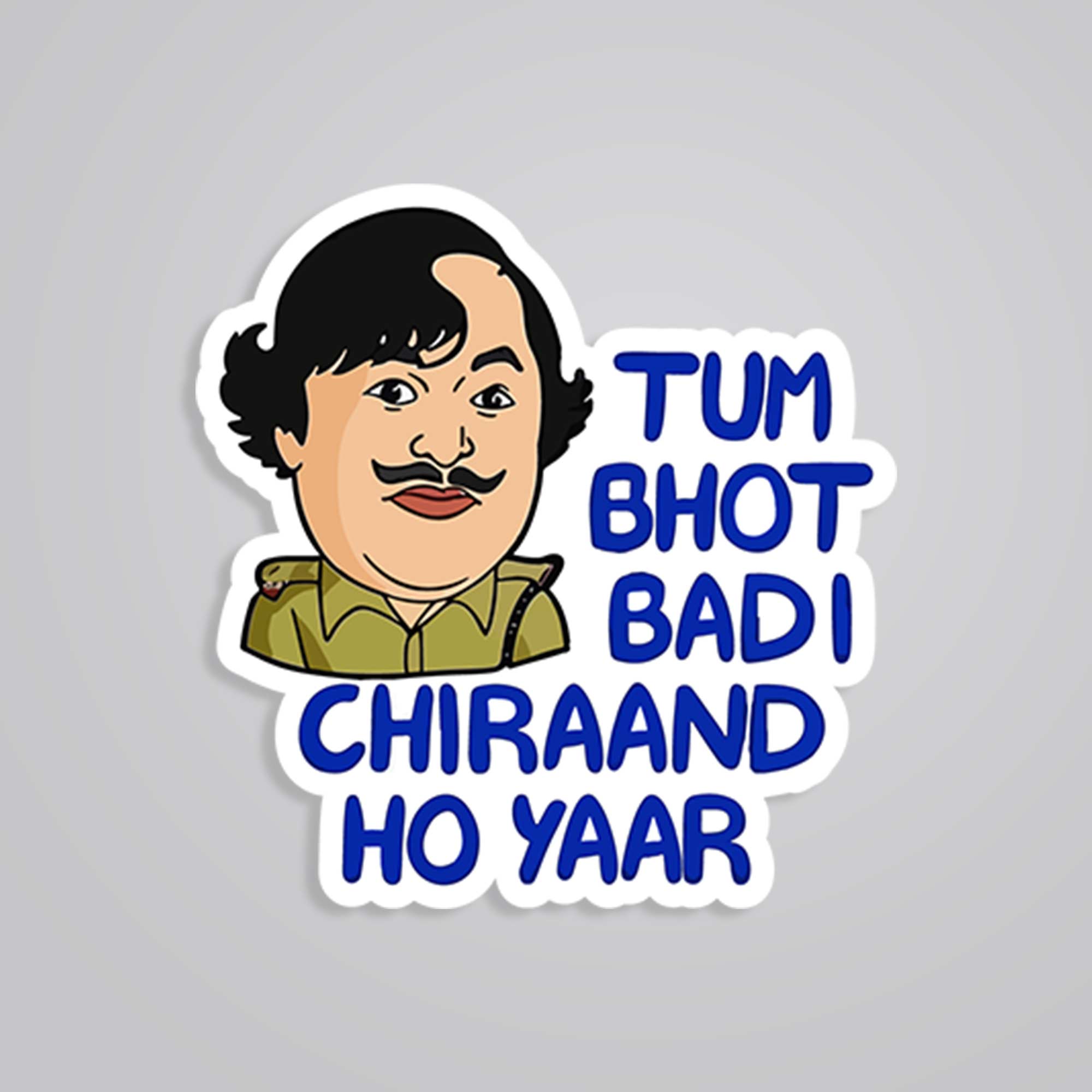 Fomo Store Stickers Meme Stickers Tum Bhot Badi Chiraand Ho Yaar