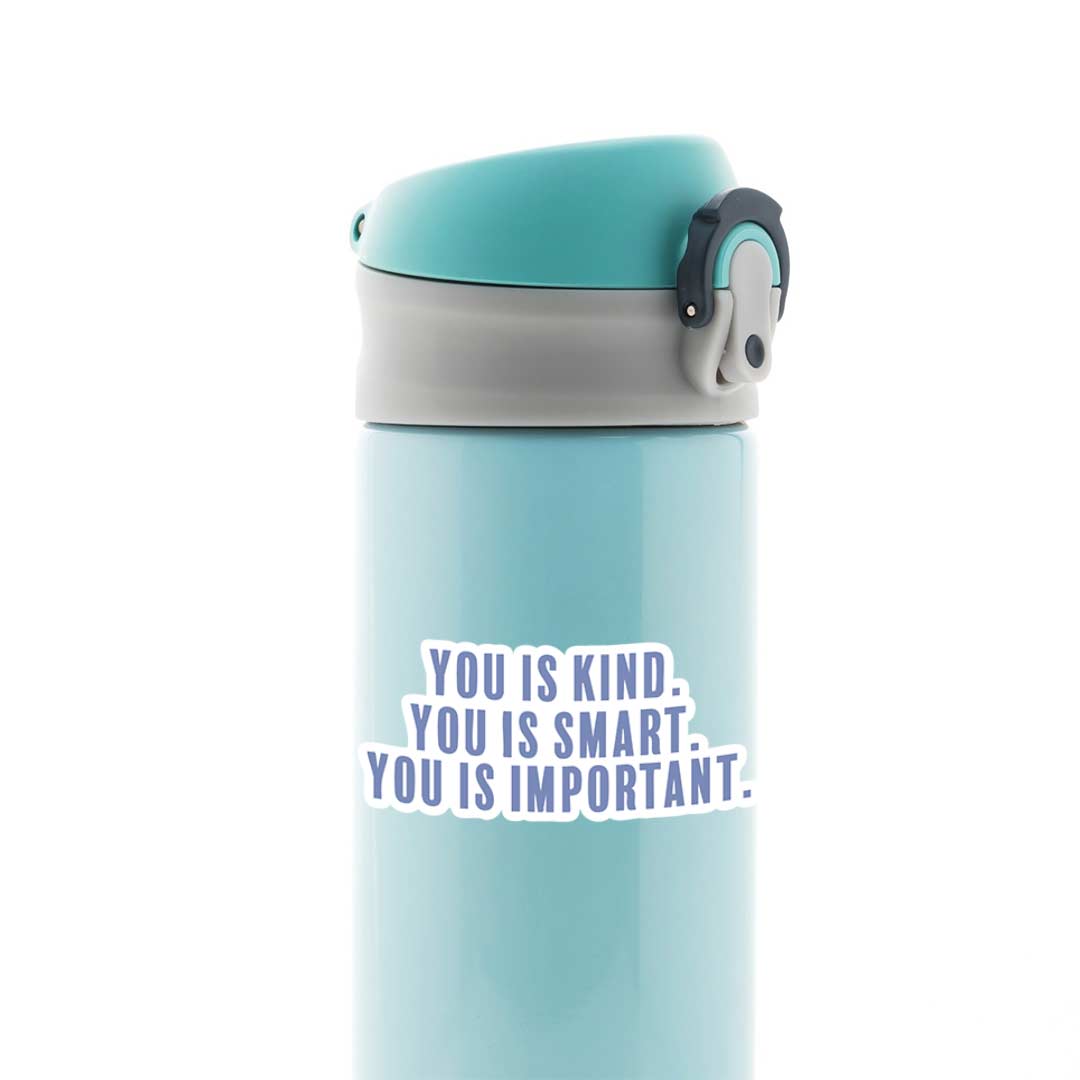 You is kind you is smart Motivational Stickers