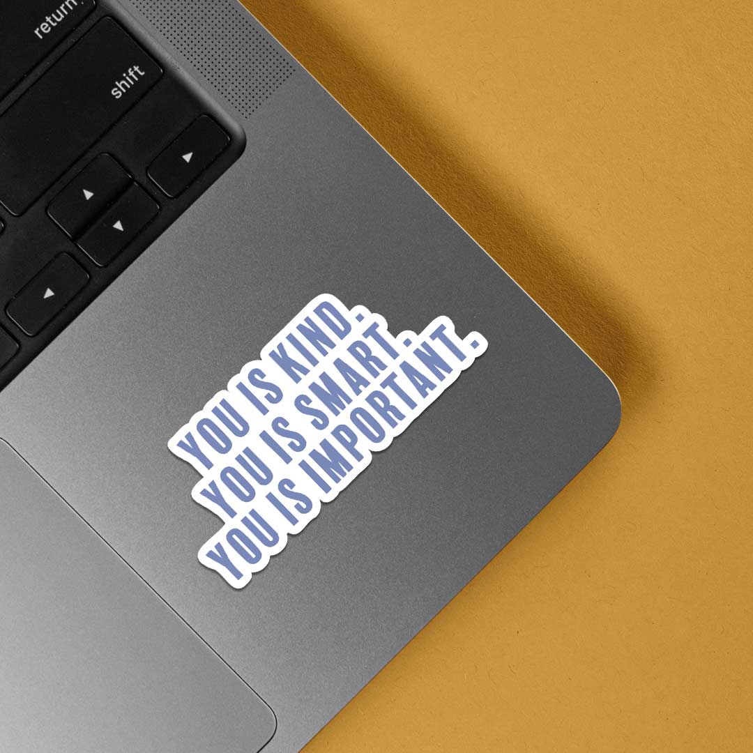 You is kind you is smart Motivational Stickers