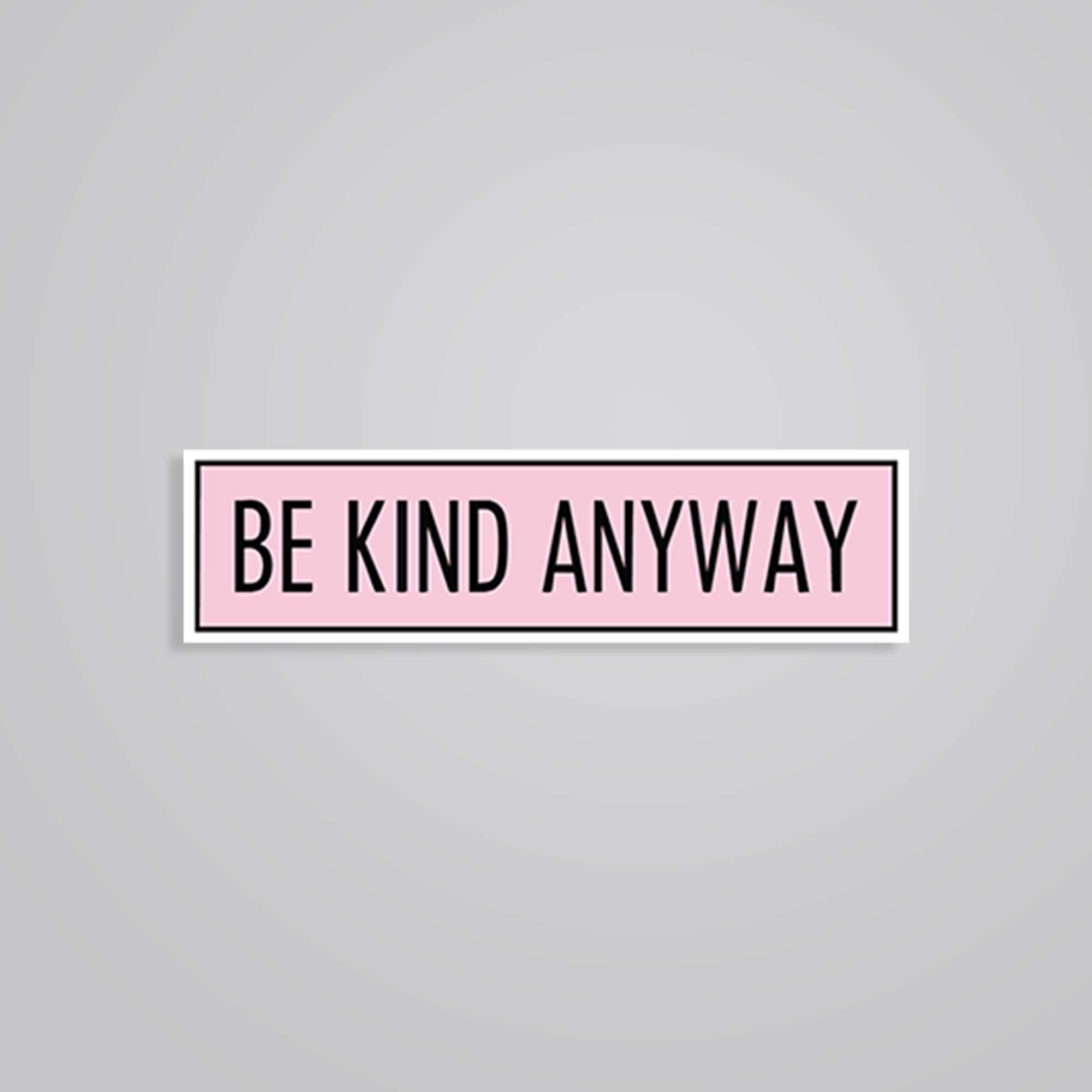 Be Kind Anyway Motivational Stickers