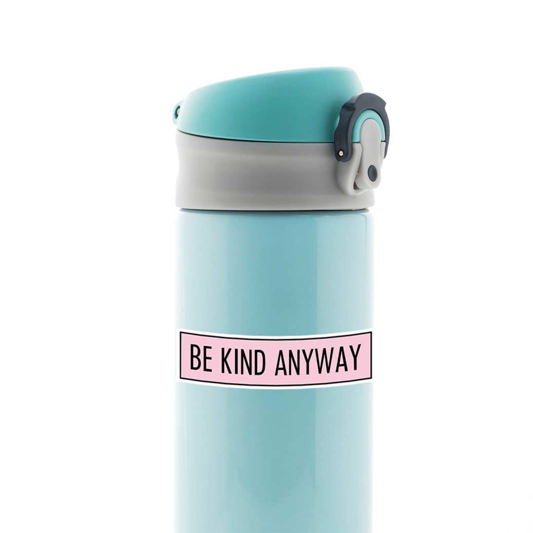 Be Kind Anyway Motivational Stickers