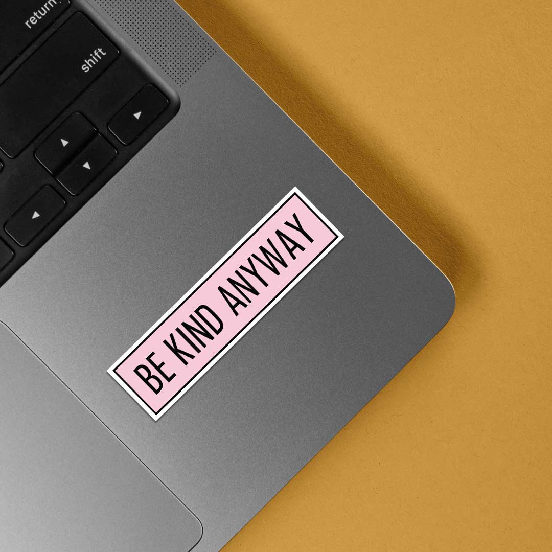 Be Kind Anyway Motivational Stickers