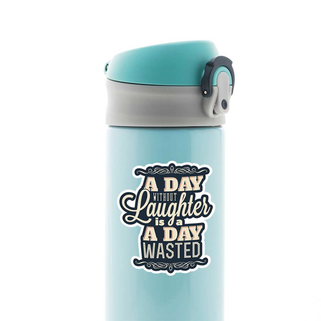 A day without laughter is wasted Motivational Stickers