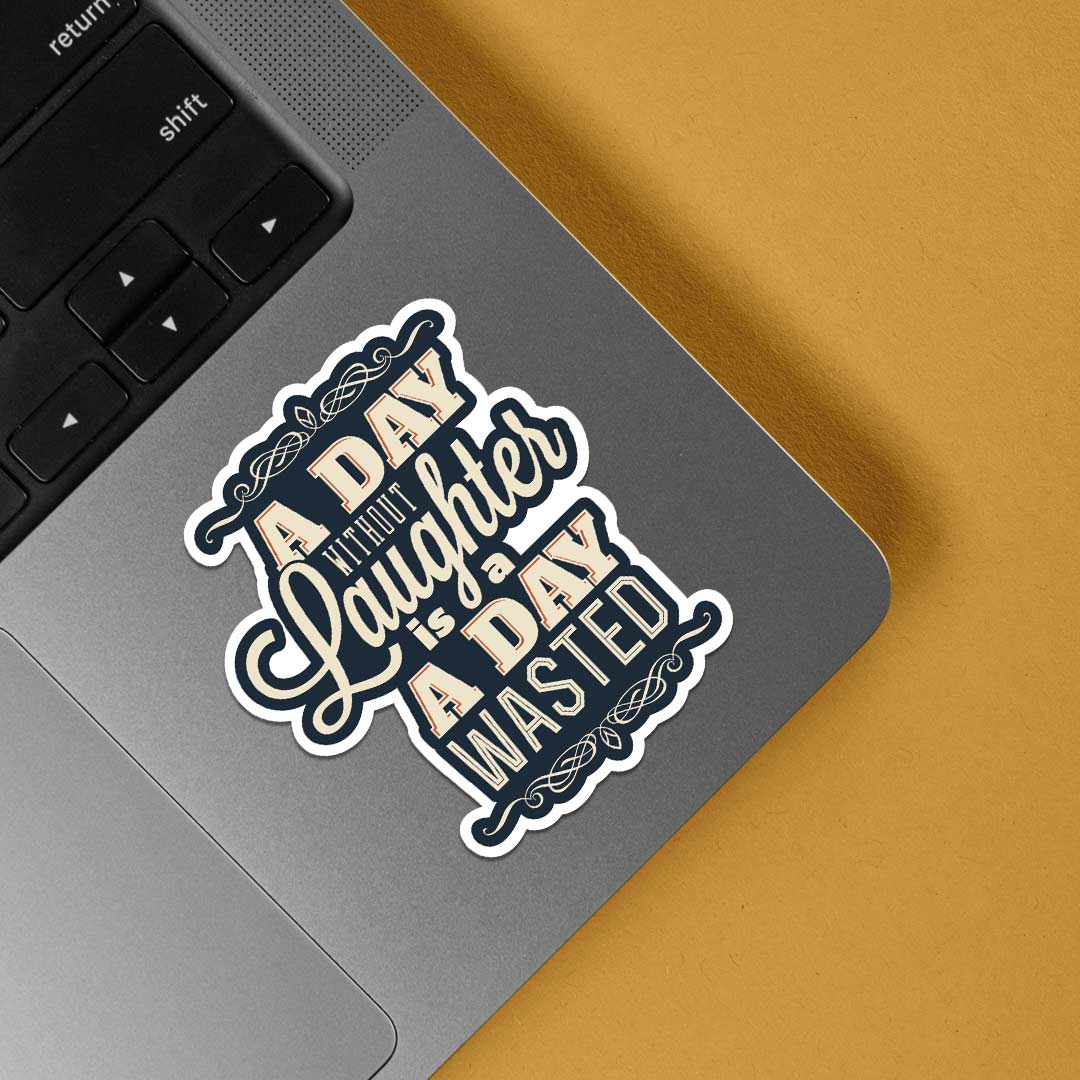 A day without laughter is wasted Motivational Stickers