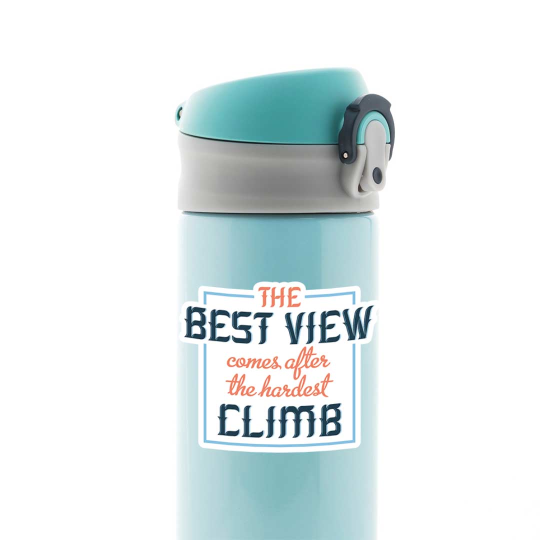 The best view comes after hardest climb Motivational Stickers