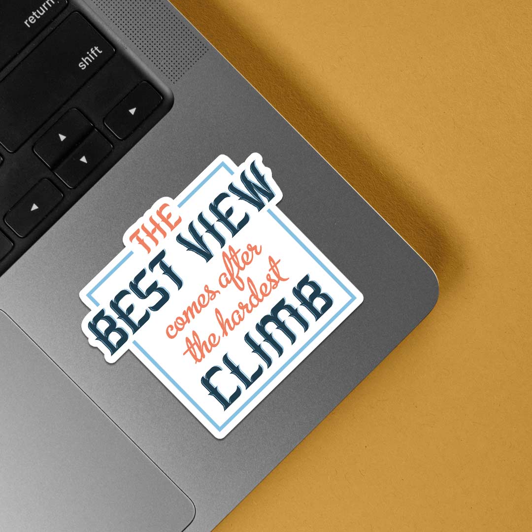 The best view comes after hardest climb Motivational Stickers