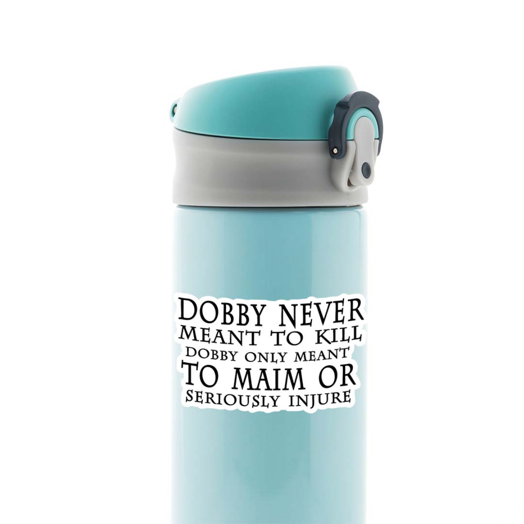 Dobby never meant to kill Movies Stickers