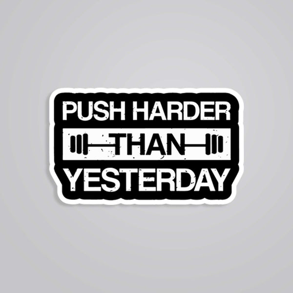 Push Harder Than Yesterday Sports Stickers
