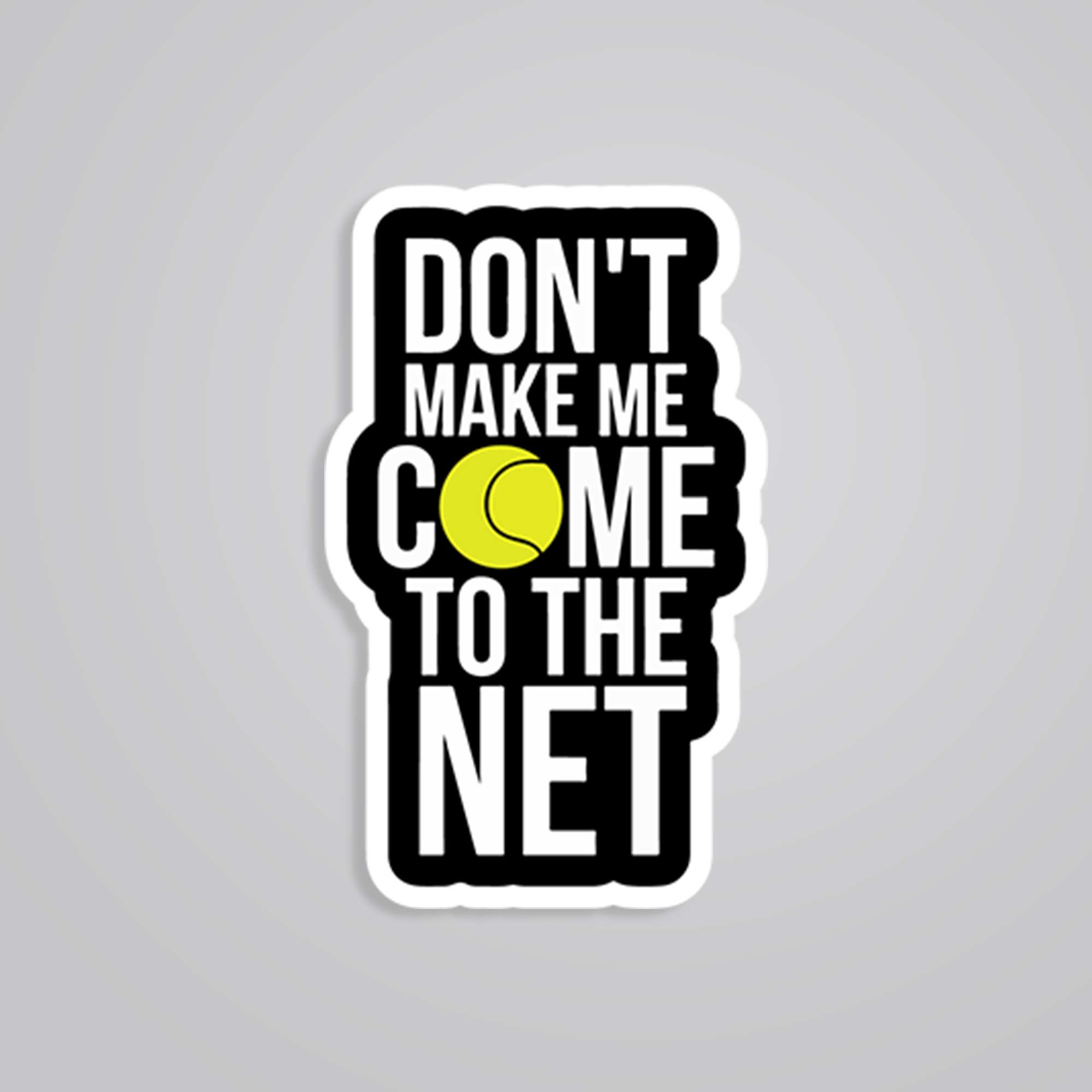 Fomo Store Stickers Sports Don’t Make Me Come To the Net