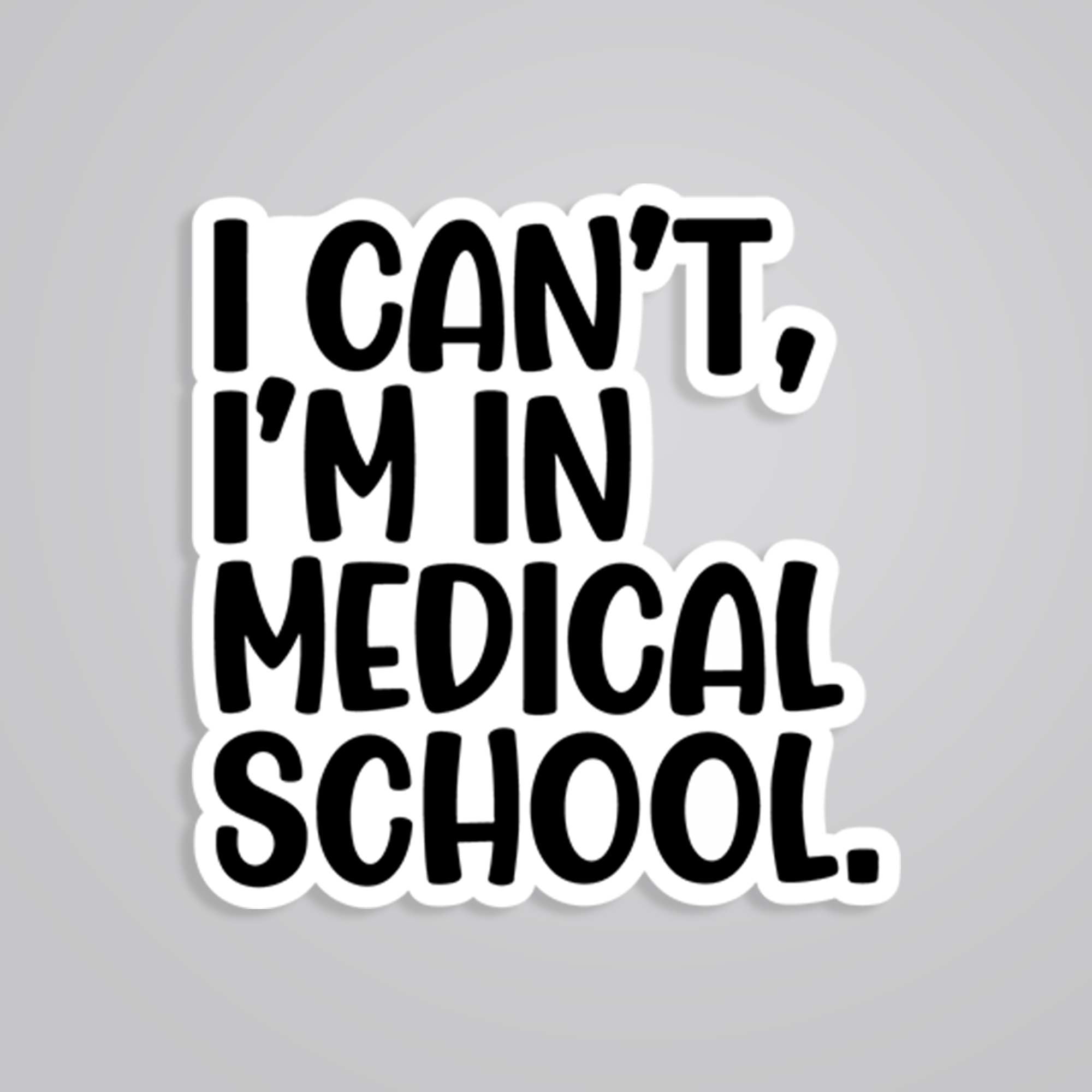 Fomo Store Stickers Witty I Can’t, I’m In Medical School