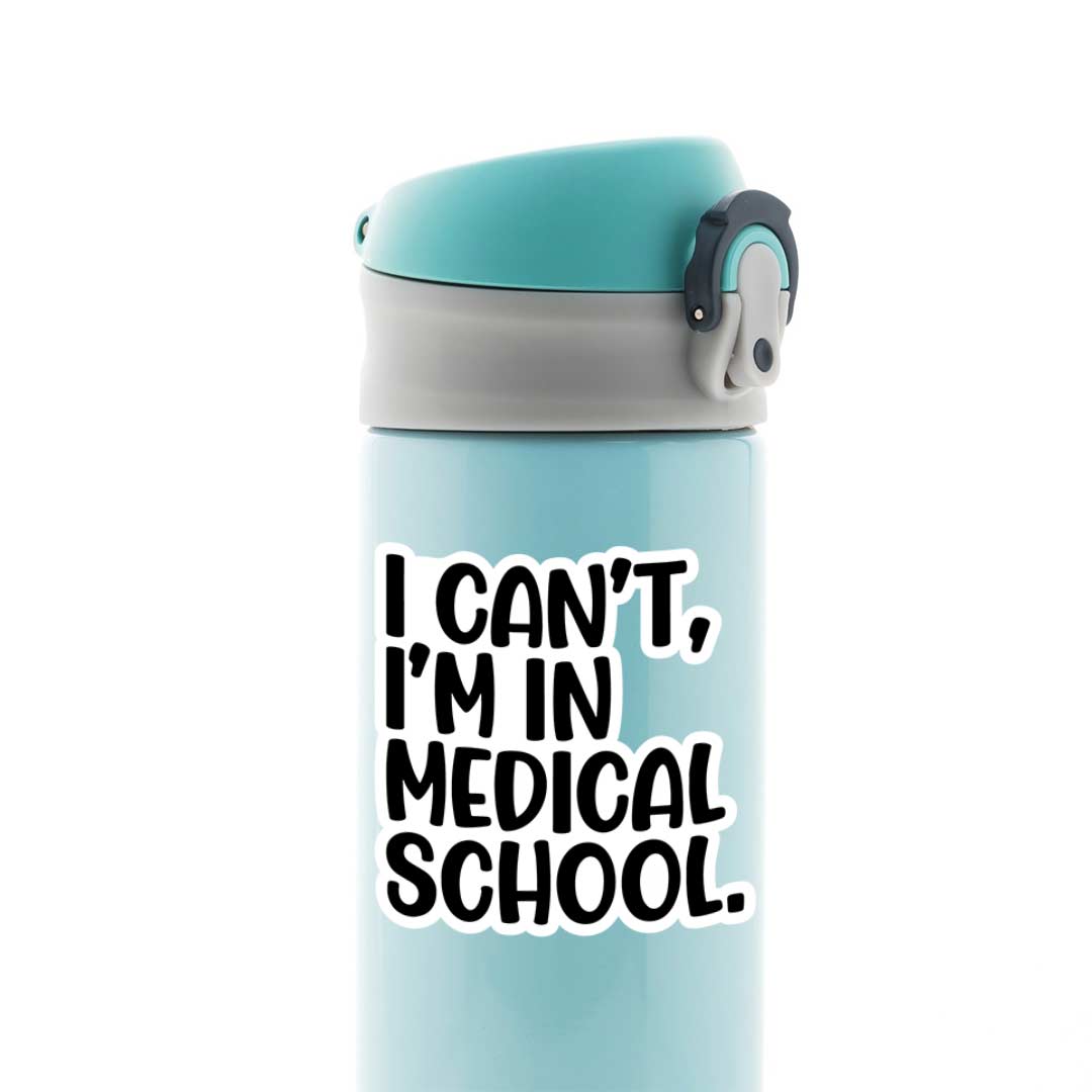 I Can’t, I’m In Medical School Witty Stickers