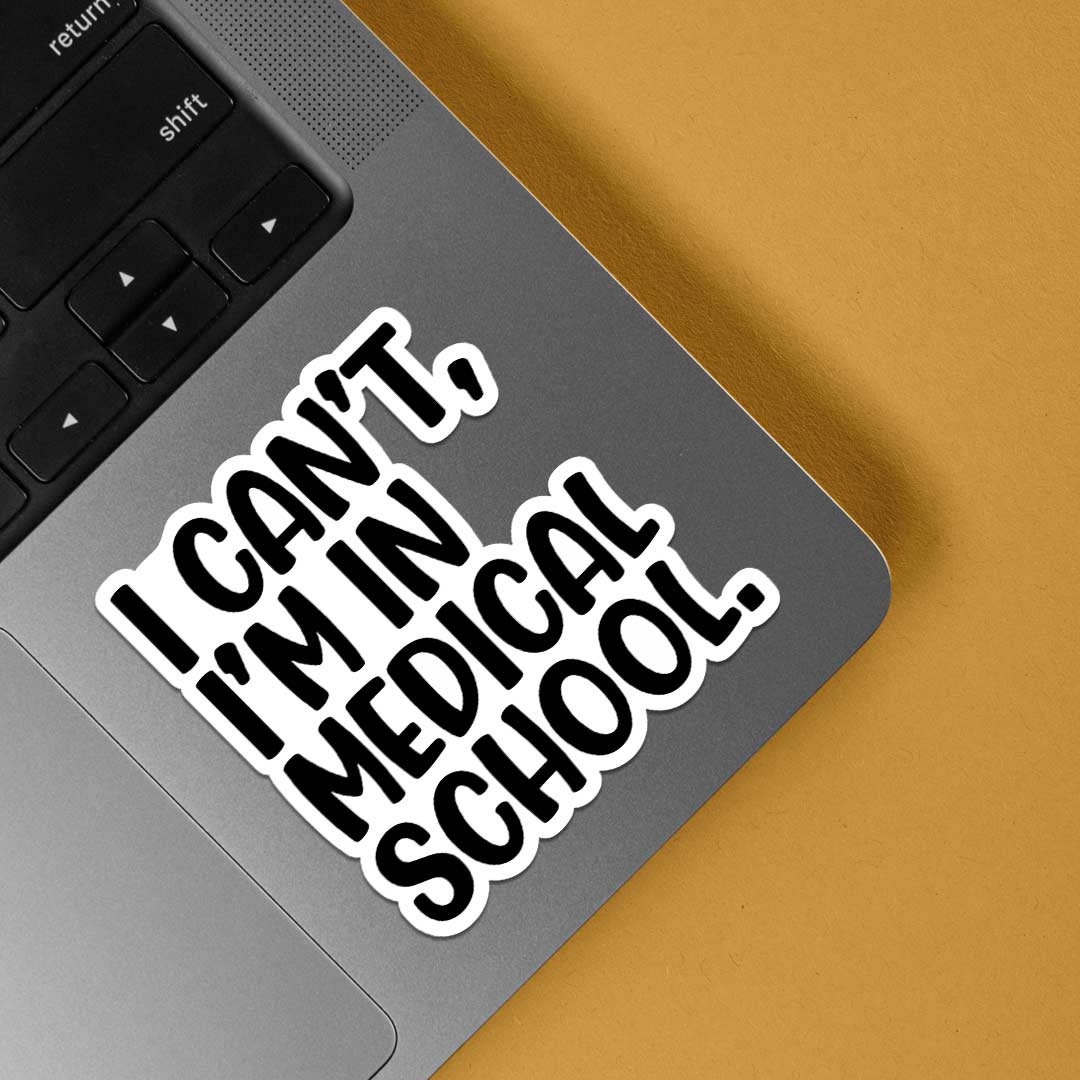 I Can’t, I’m In Medical School Witty Stickers