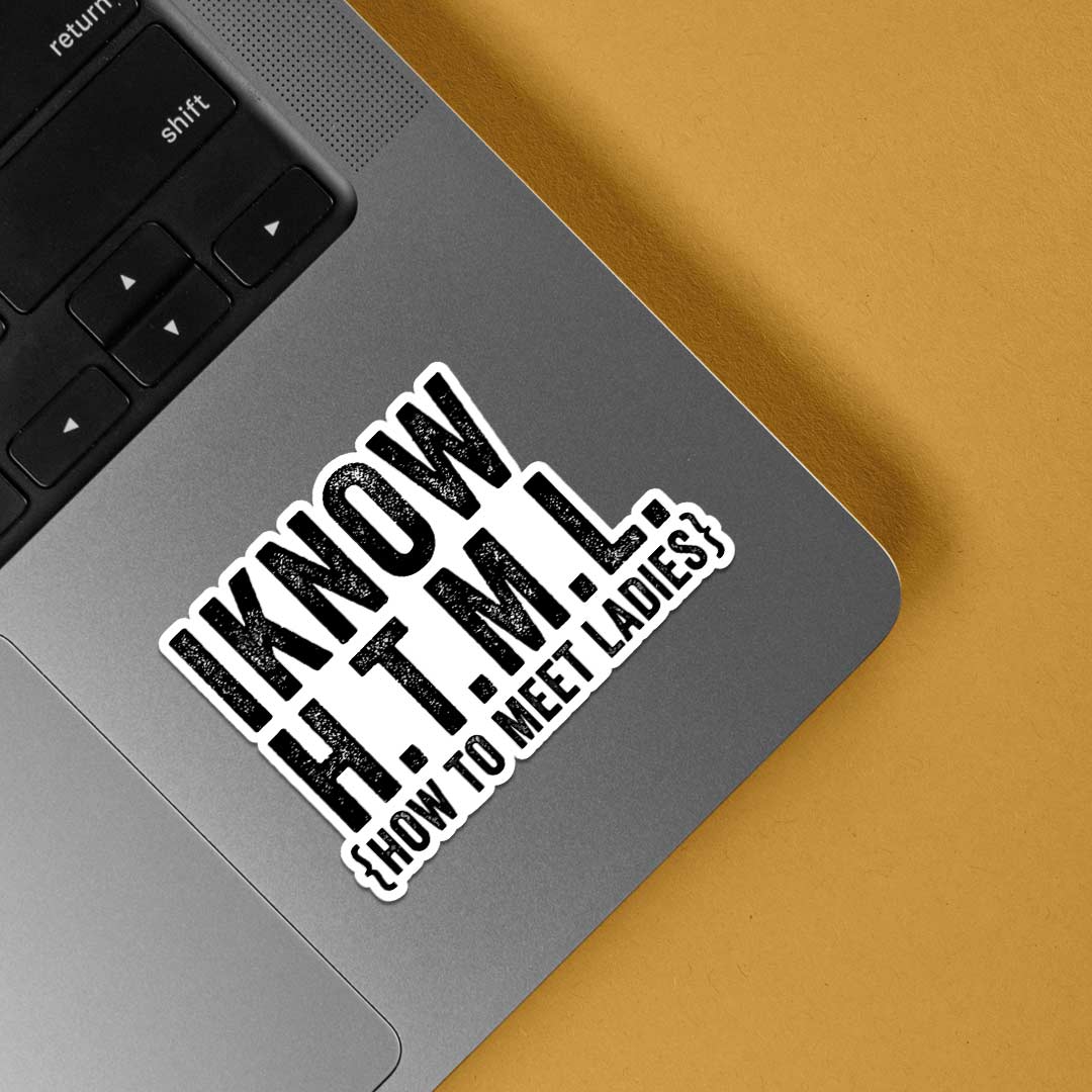 I Know H.T.M.L. Witty Stickers