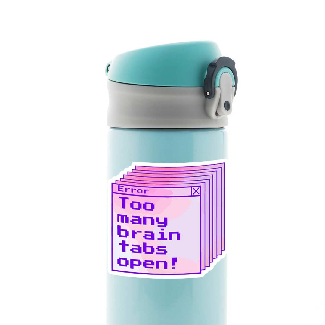 Too Many Brain Tabs Open Witty Stickers