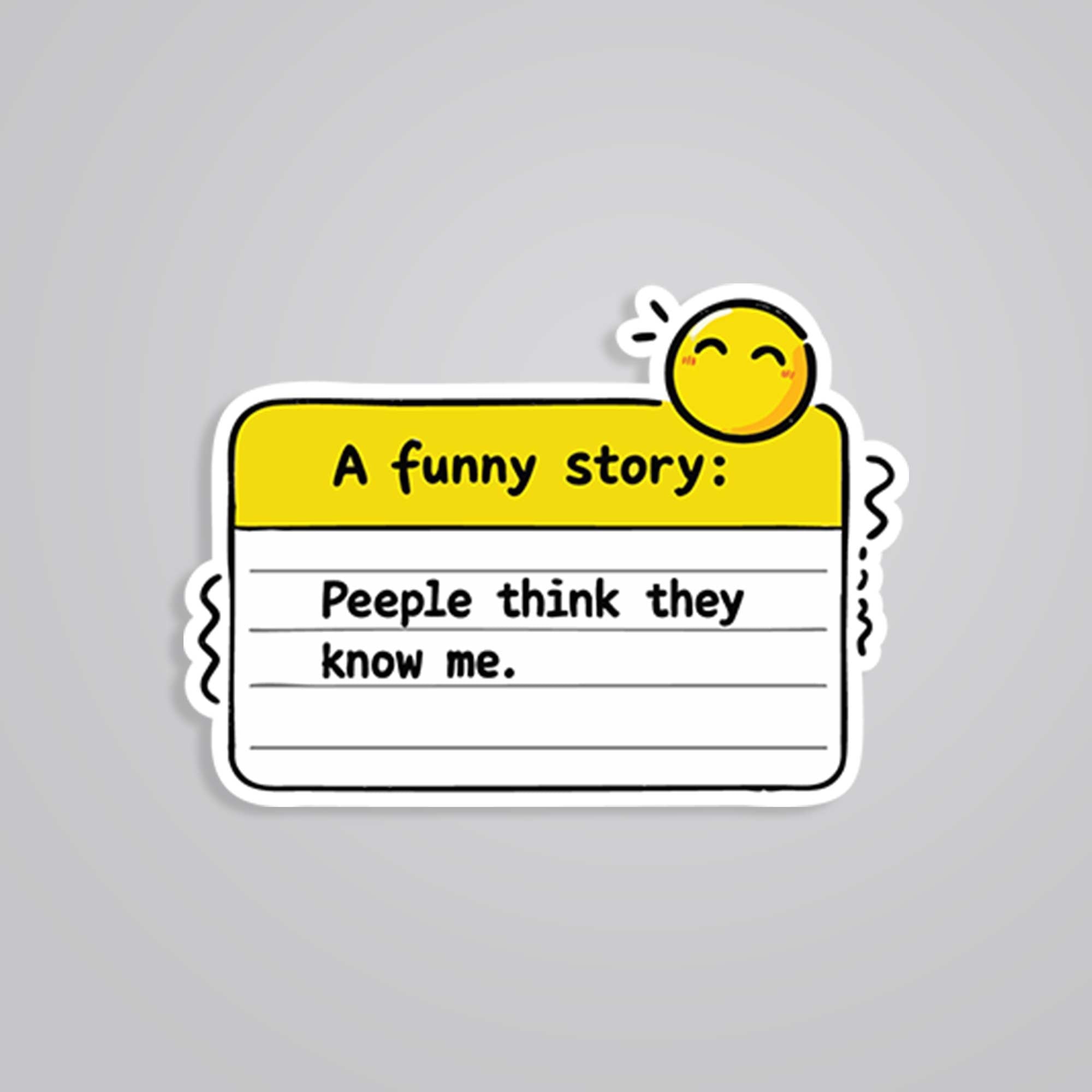 People think they know me Witty Stickers