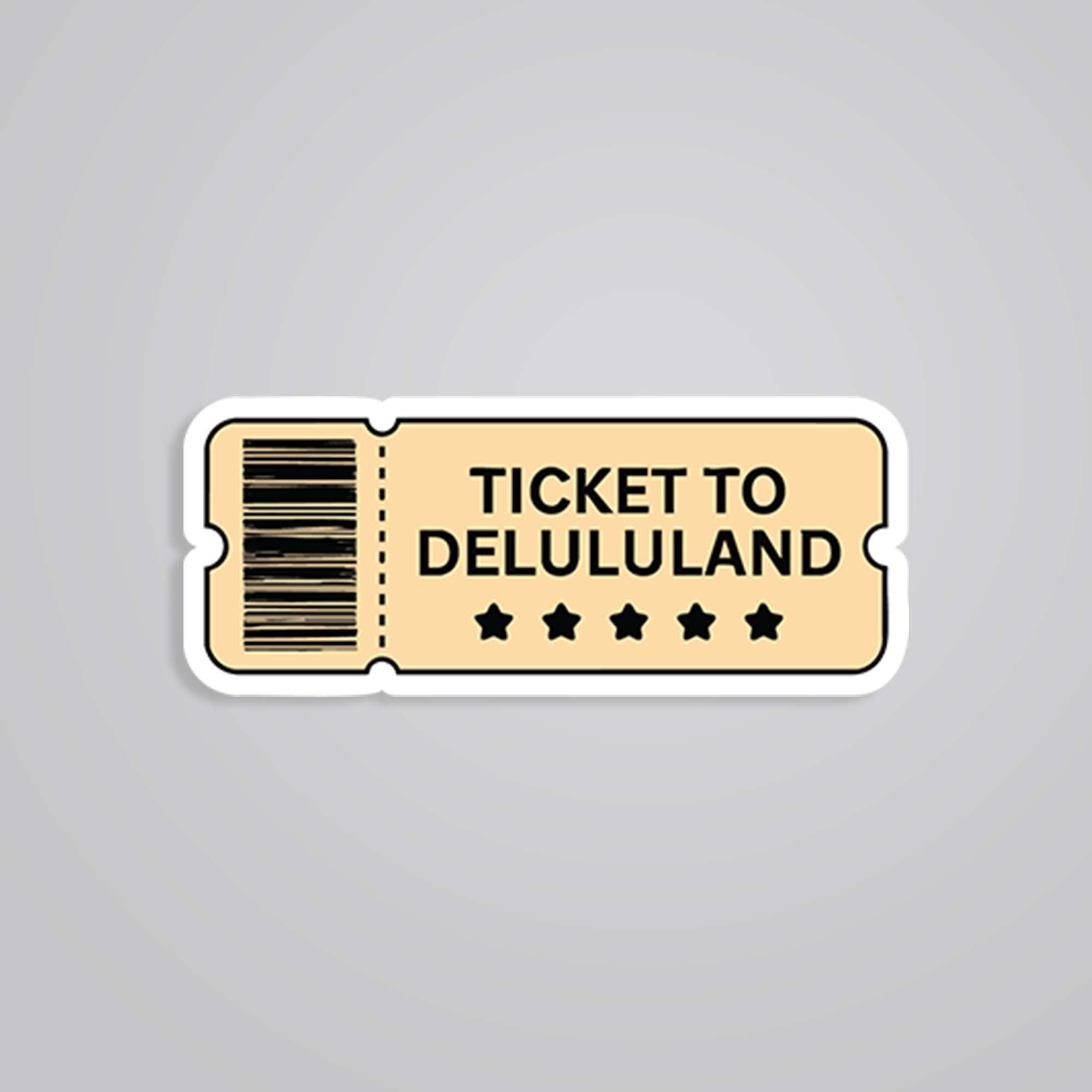 Ticket to delululand Witty Stickers