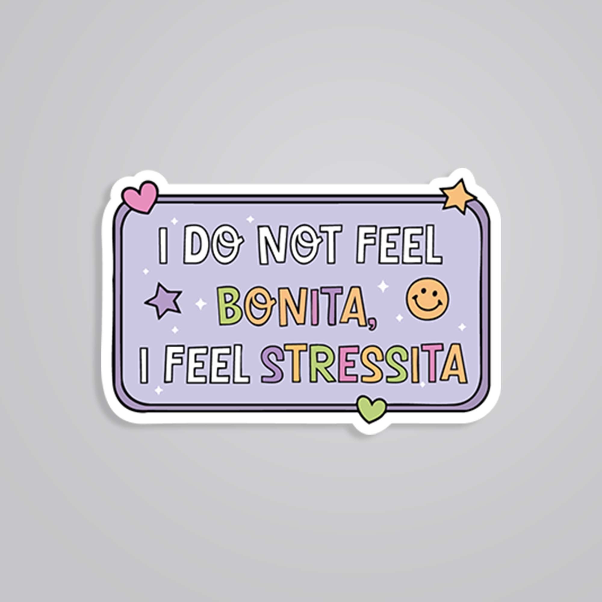 I do not feel bonita I feel stressita Witty Stickers