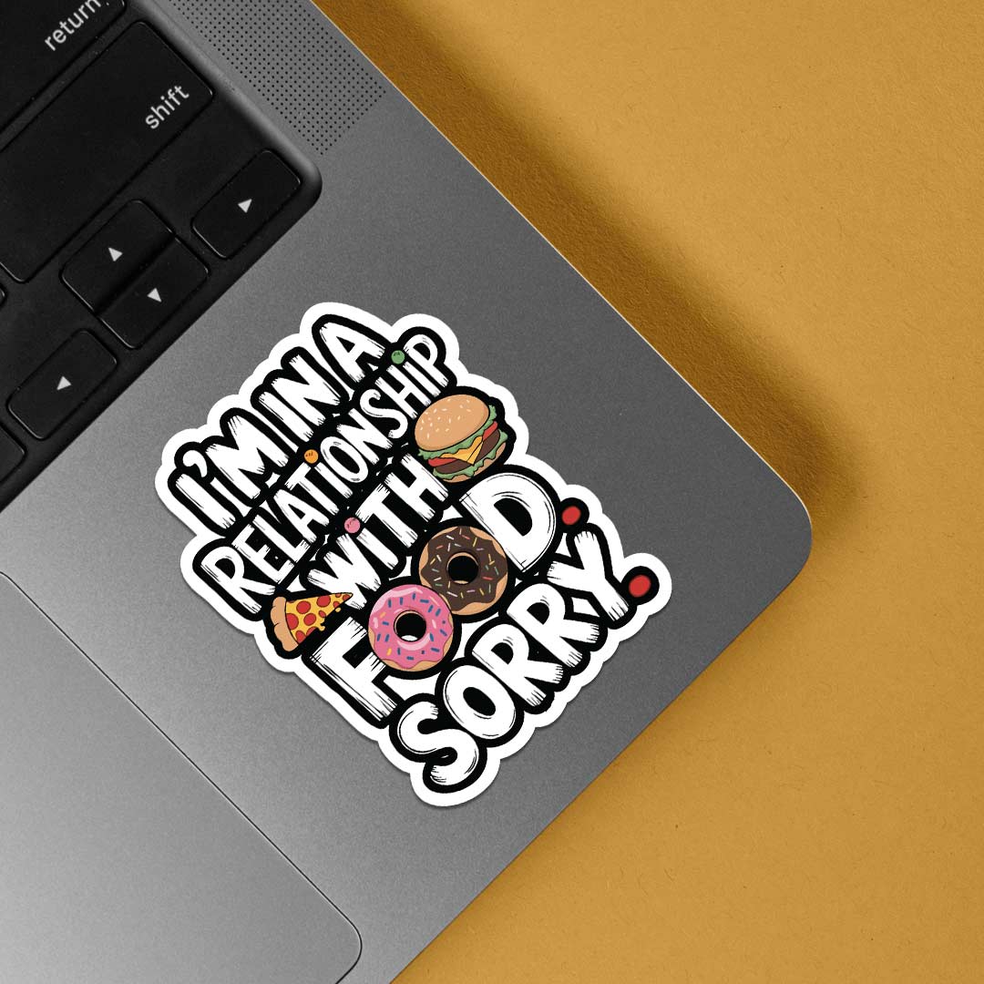 I'm in a relationship with food Witty Stickers