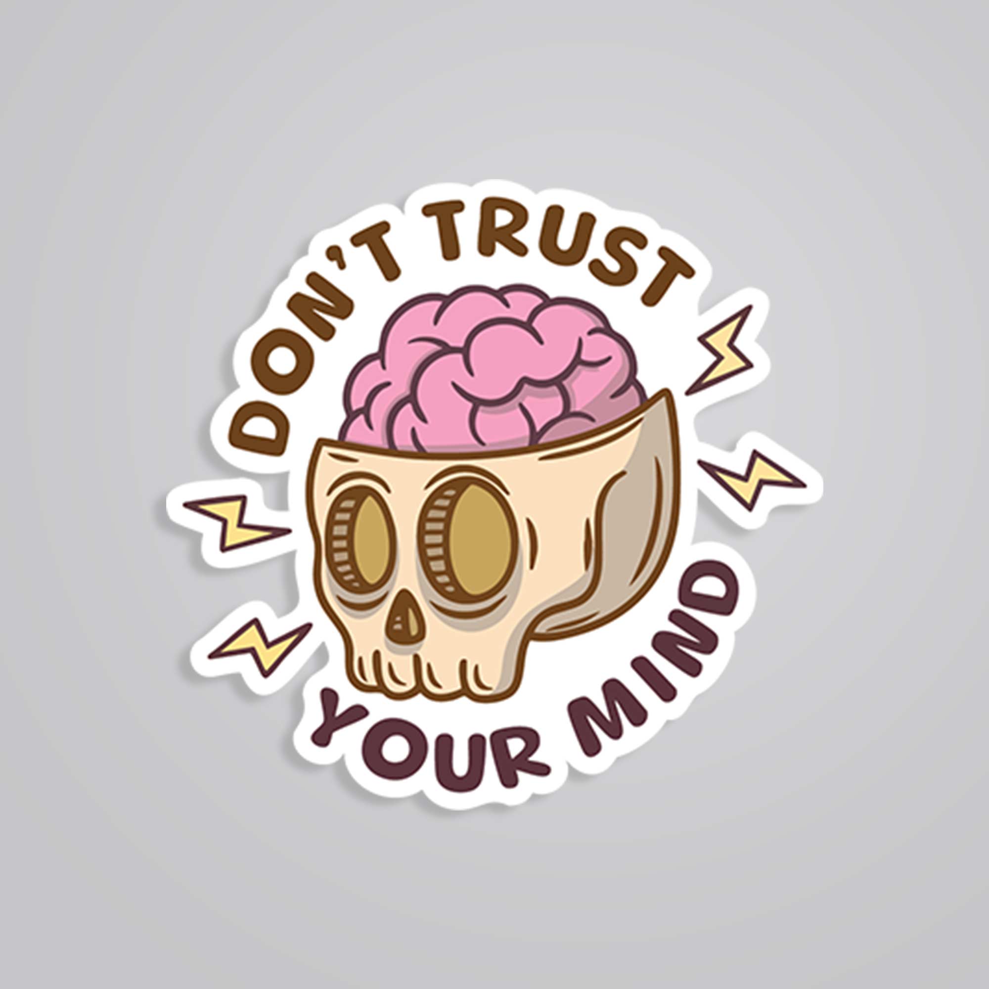 Don’t trust your mind Witty Stickers
