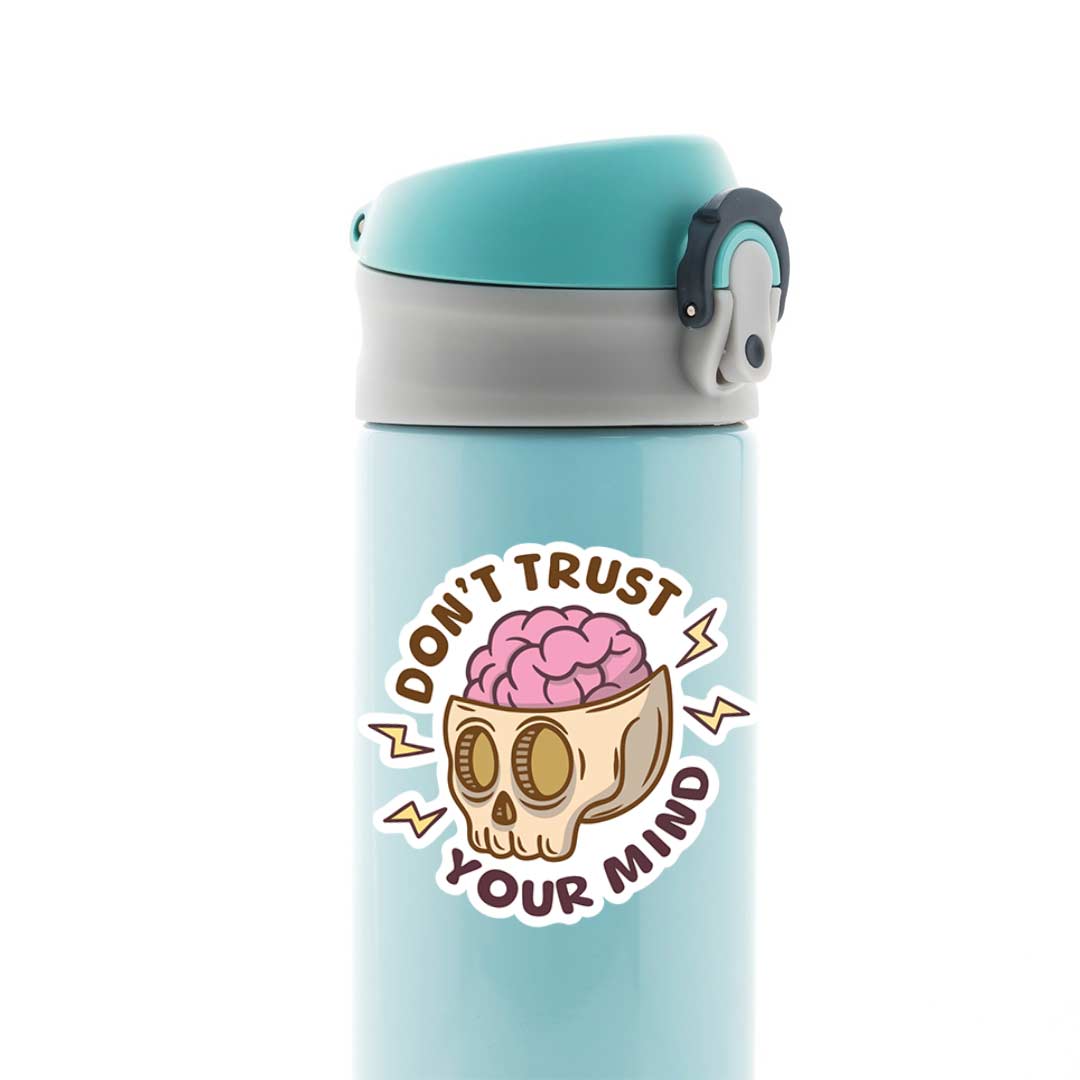 Don’t trust your mind Witty Stickers