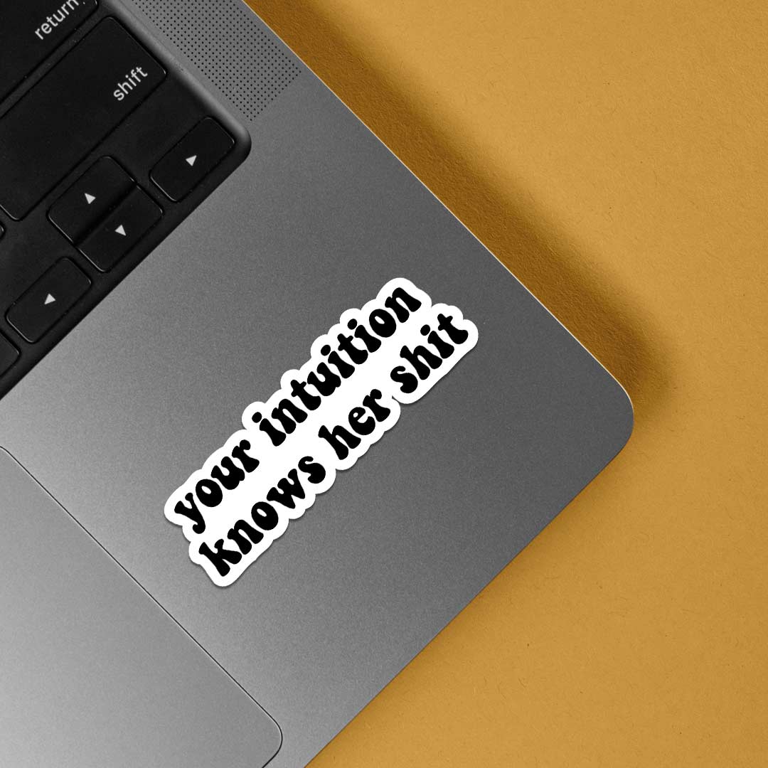 Your intuition knows her shit Witty Stickers