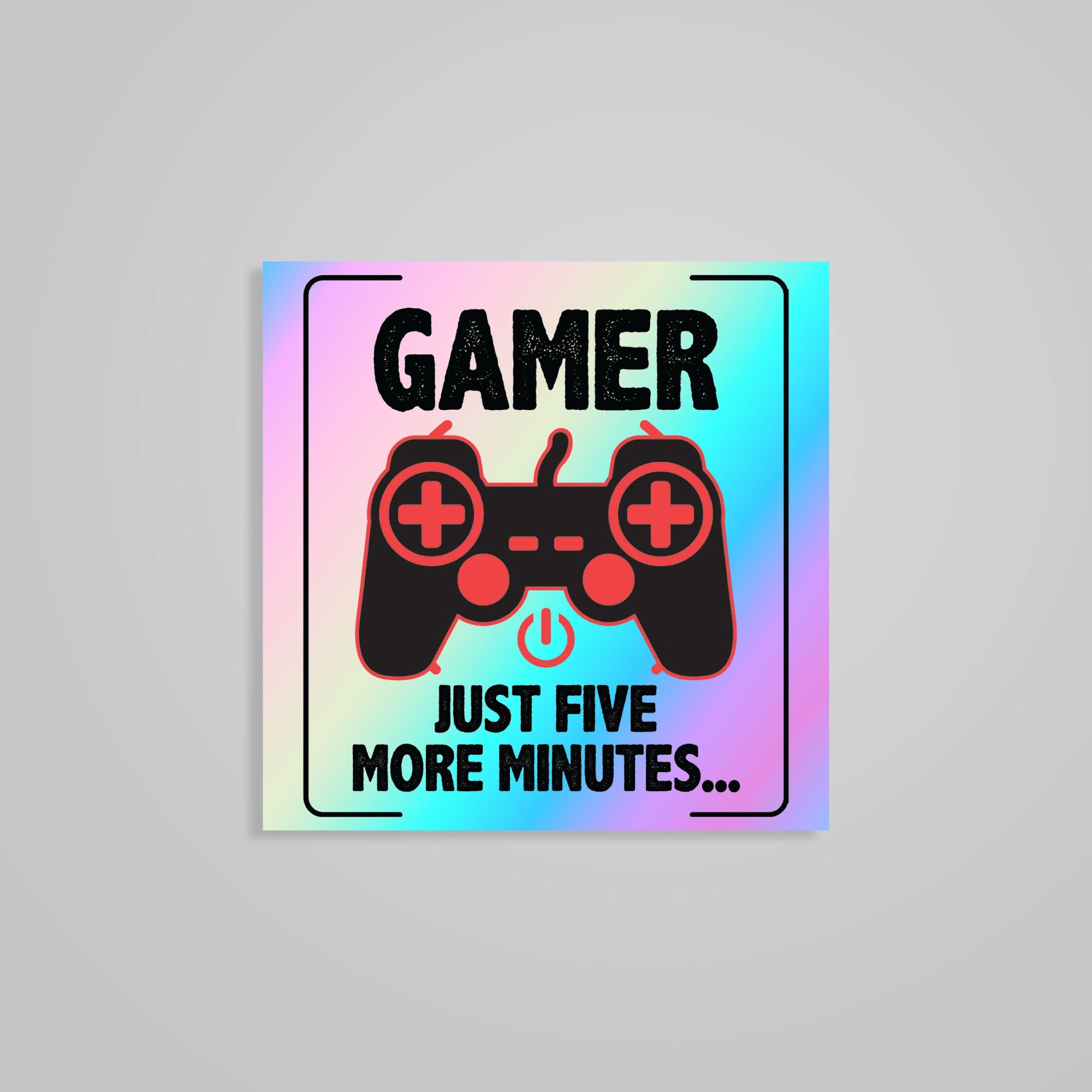 Fomo Store Holographic Stickers Gaming Gamer Just Five Minutes More
