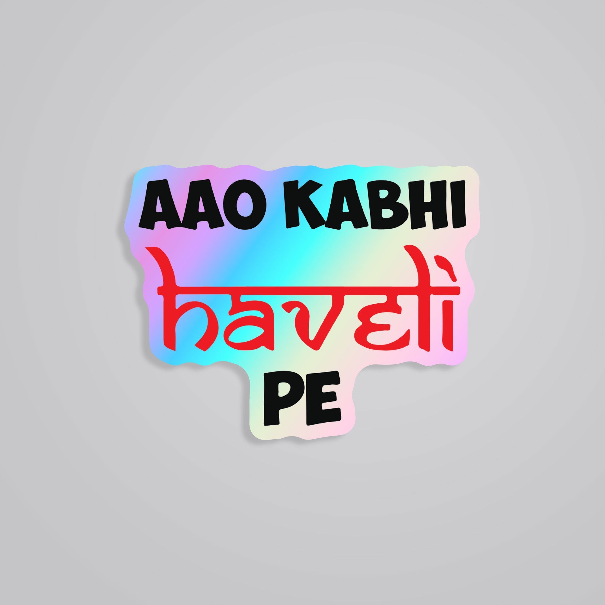 Fomo Store Holographic Stickers Witty Aao Kabhi Haveli Pe