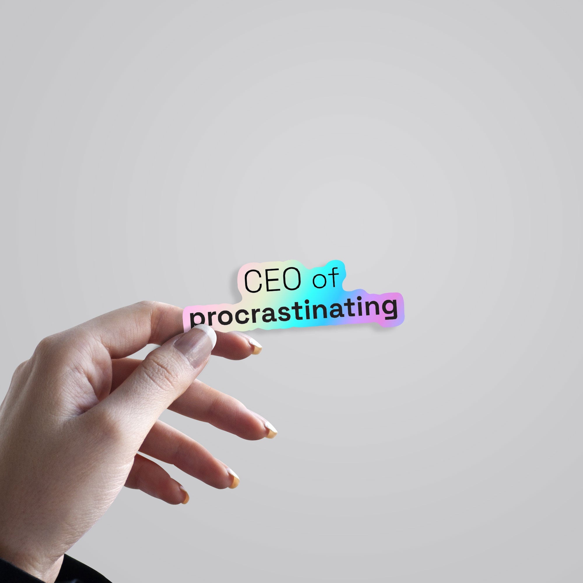 CEO of procrastinating Holographic Stickers