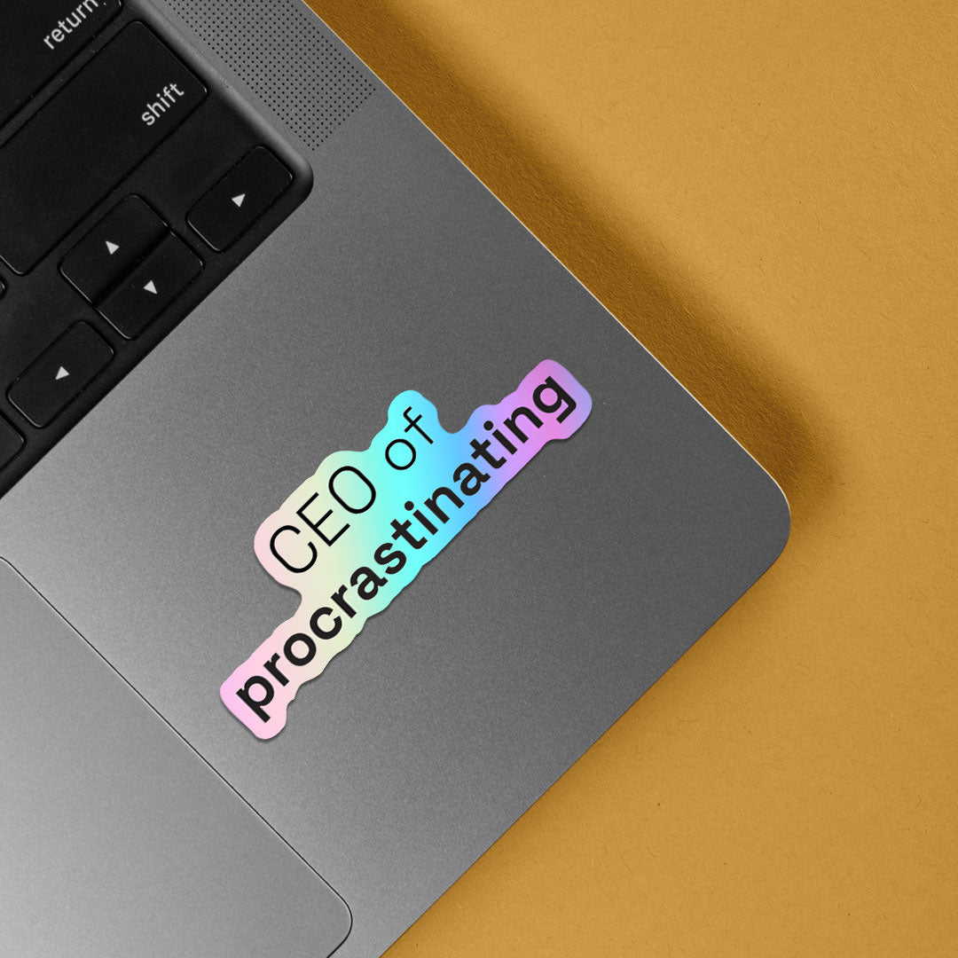 CEO of procrastinating Holographic Stickers