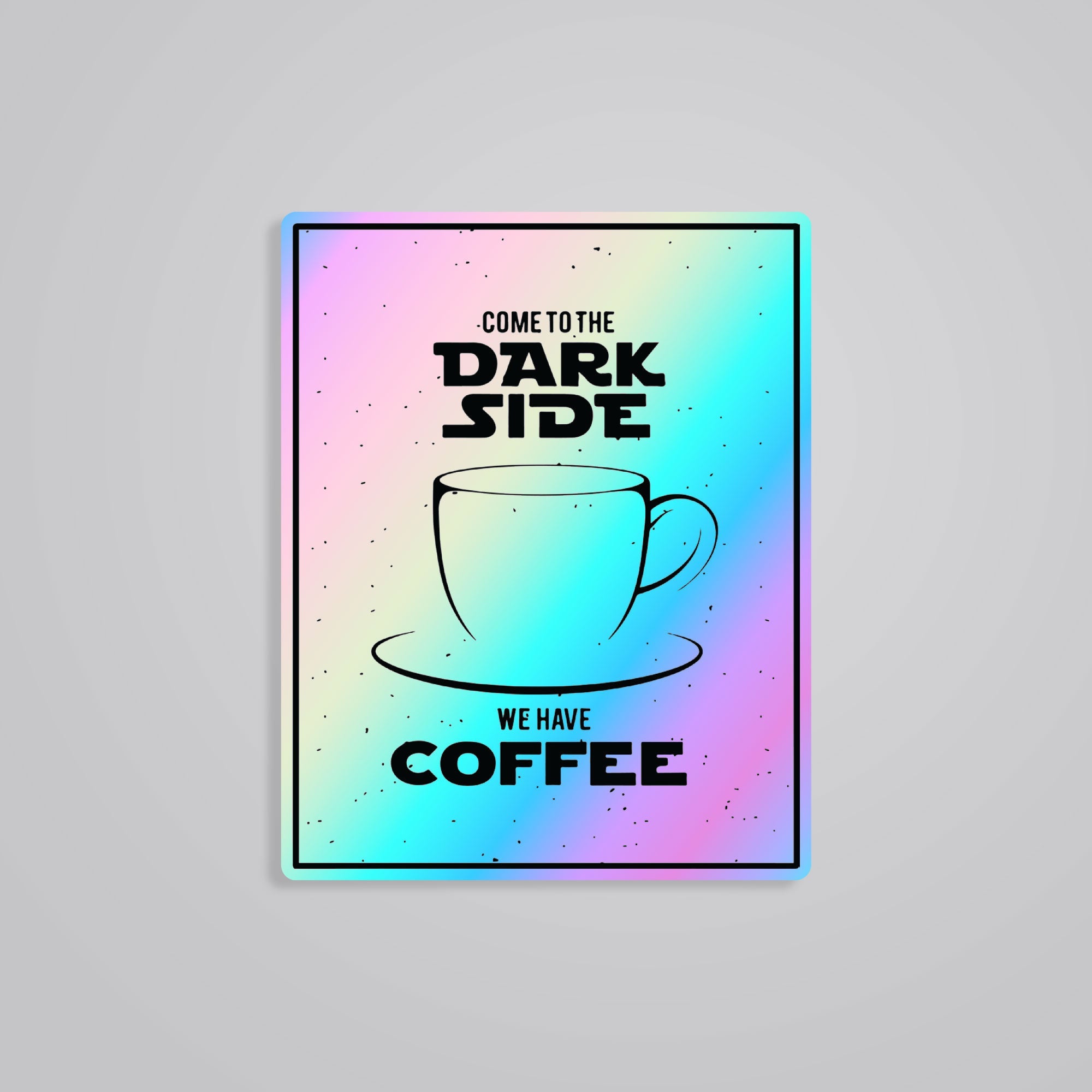 Fomo Store Holographic Stickers Witty Come to the Dark Side, We have Coffee