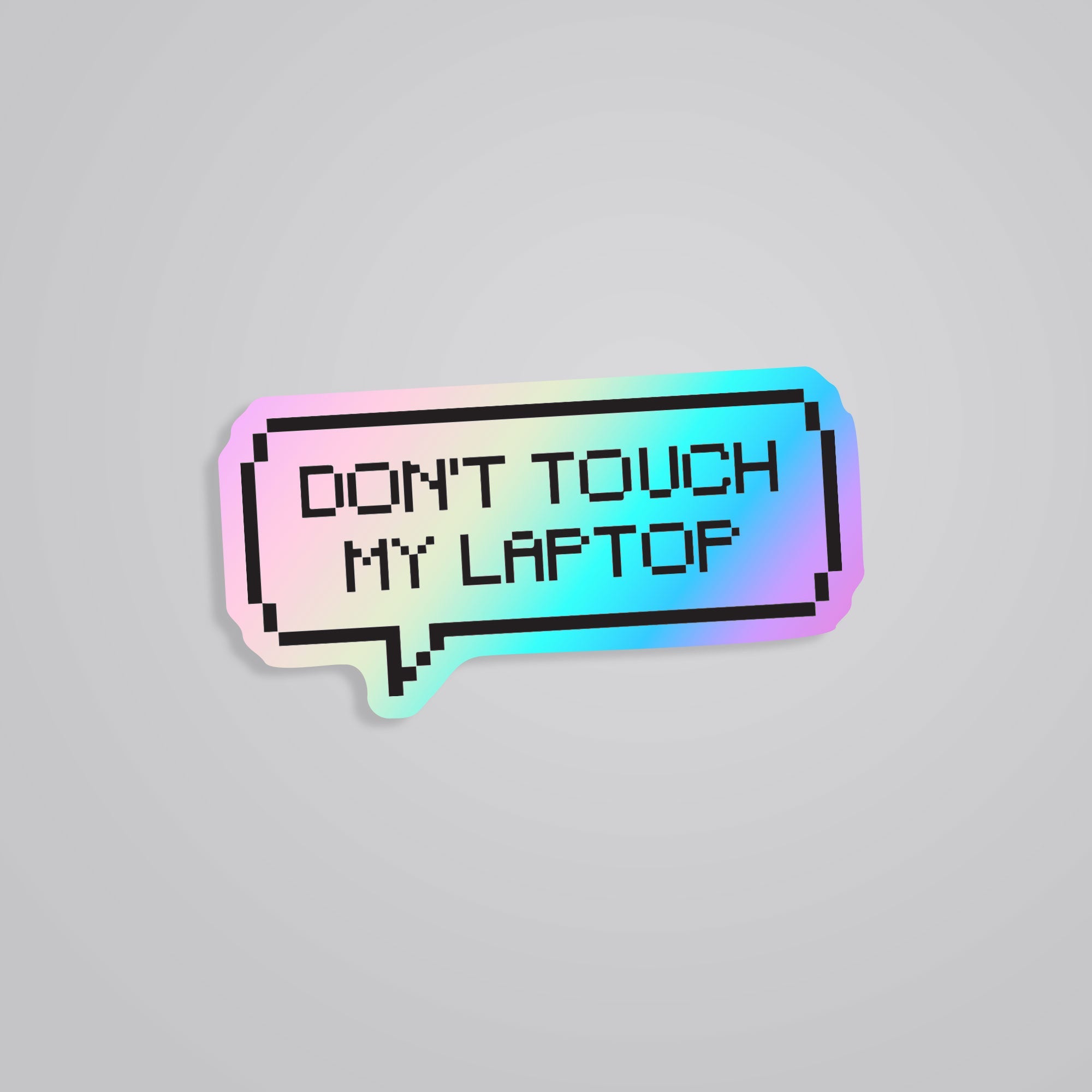 Fomo Store Holographic Stickers Witty Don't Touch My Laptop