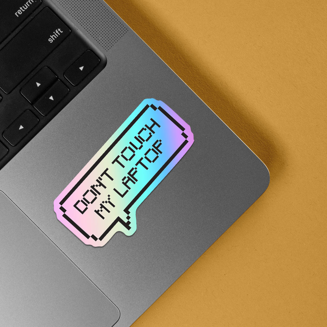 Don't Touch My Laptop Holographic Stickers