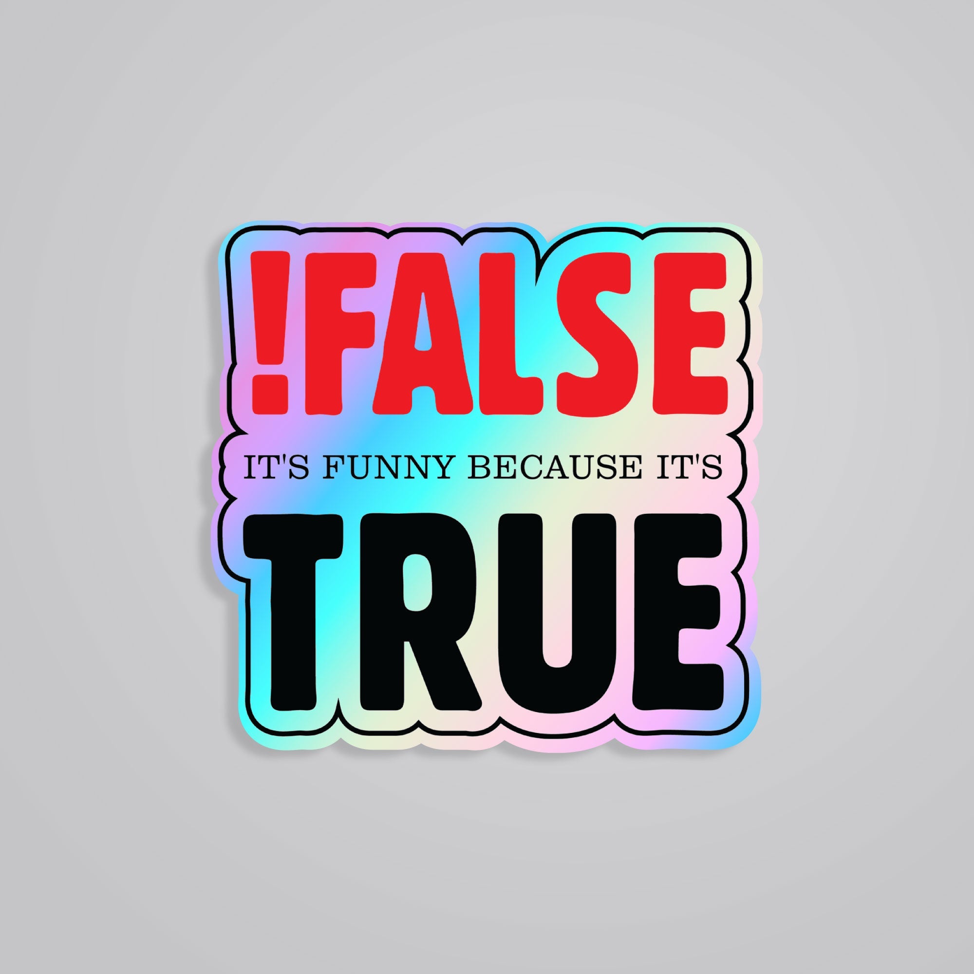 Fomo Store Holographic Stickers Witty False! It's funny because it's True