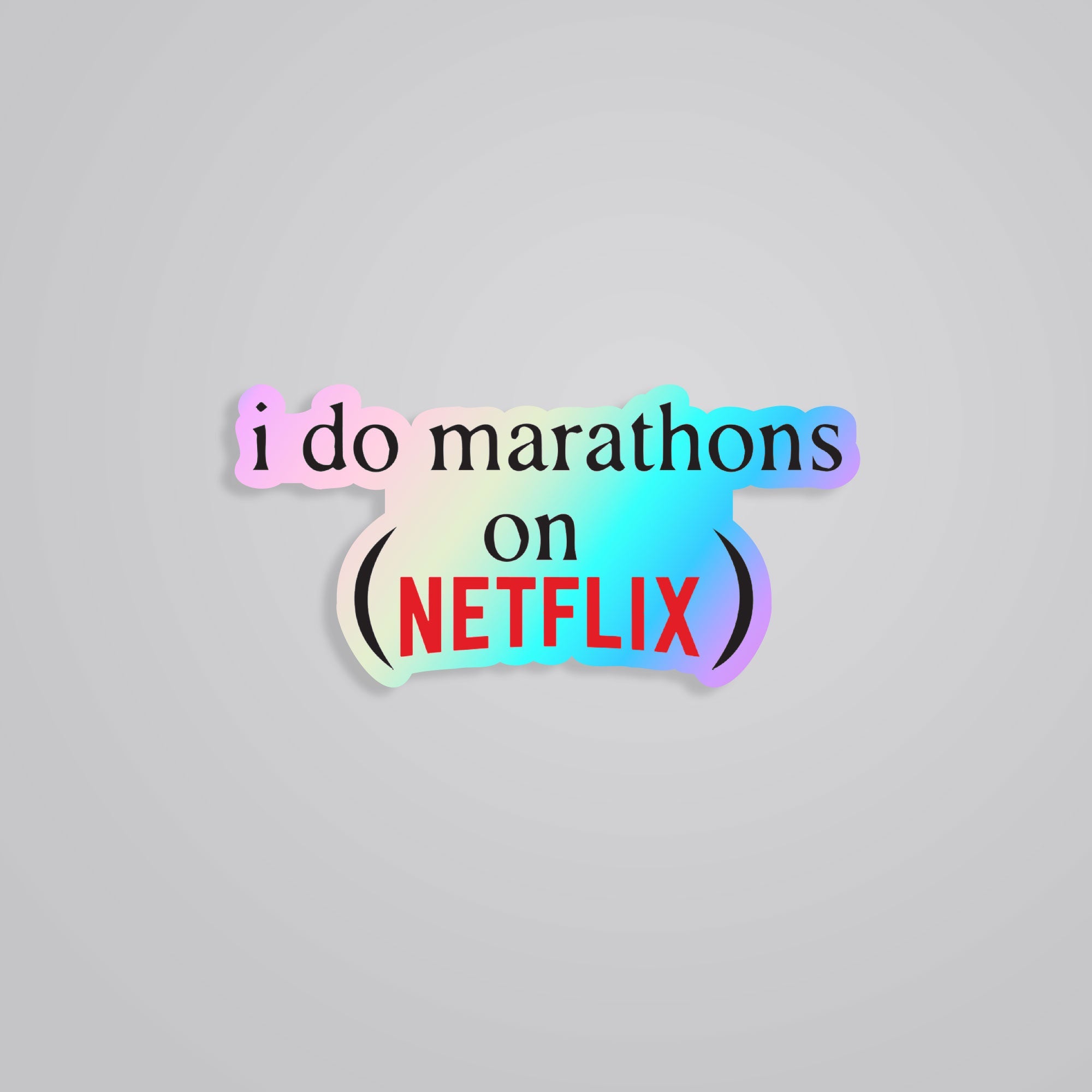 Fomo Store Holographic Stickers Witty I do marathons on Netflix