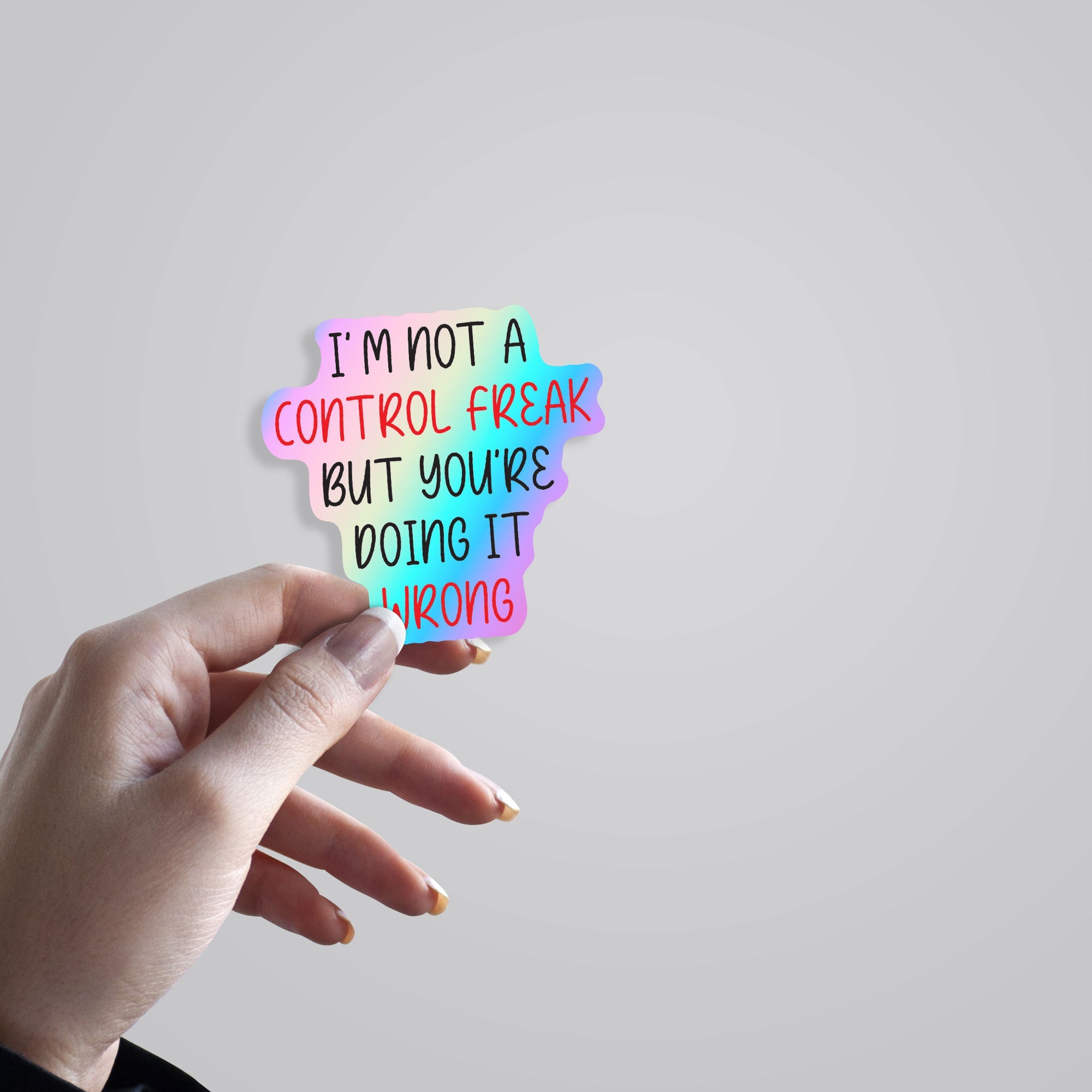 I'm not a control freak Holographic Stickers